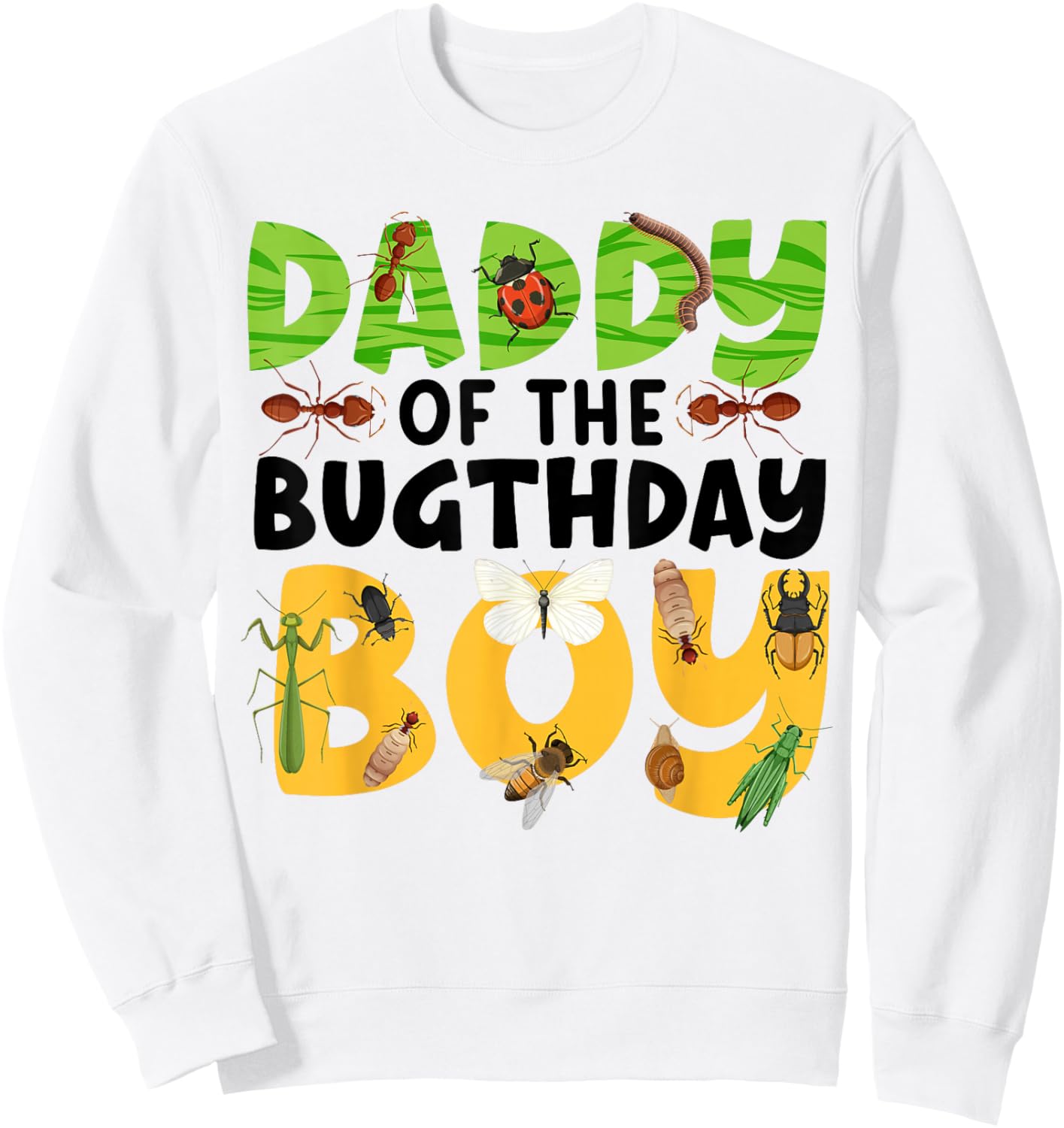 Daddy of the Bugthday Boy Bug Bday Party Kids Insect Theme Sweatshirt - Sweatshirt | White