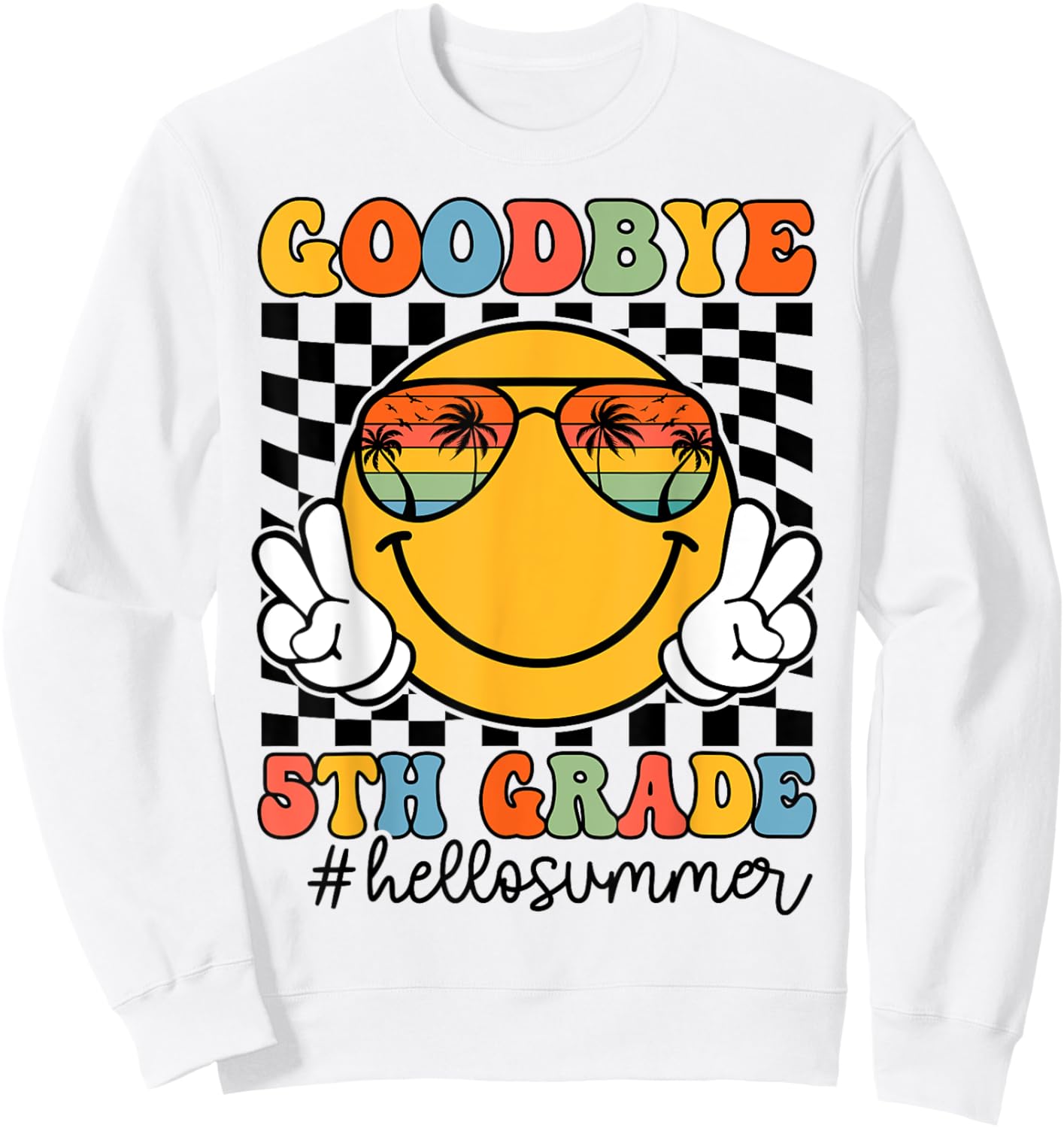 Goodbye 5th Grade Hello Summer 2025 Fifth Grade Graduate Sweatshirt - Sweatshirt | White