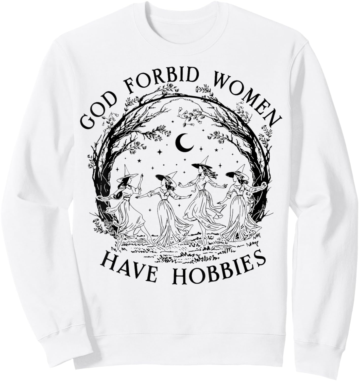 God Forbid Women Have Hobbies Funny Witchy Feminist Sweatshirt - Sweatshirt | White