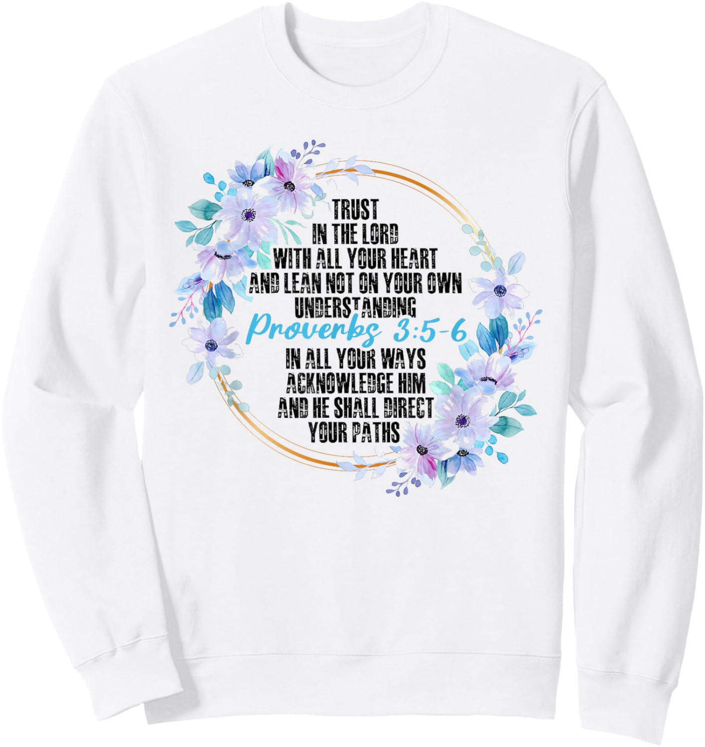 Proverbs 3:5-6 Bible Verse Religious Christian Men and Women Sweatshirt - Sweatshirt | White