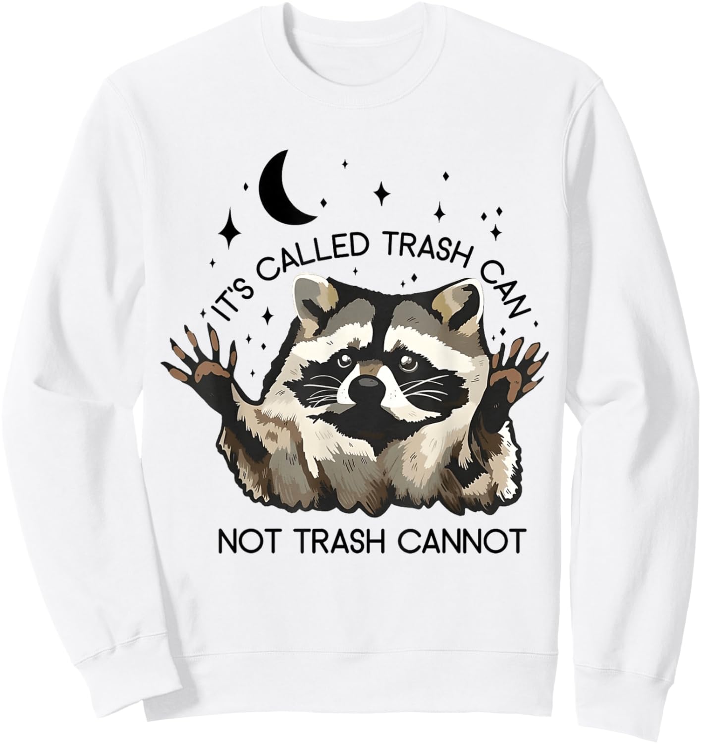 It's Called Trash Can Not Trash Cannot Sweatshirt - Sweatshirt | White