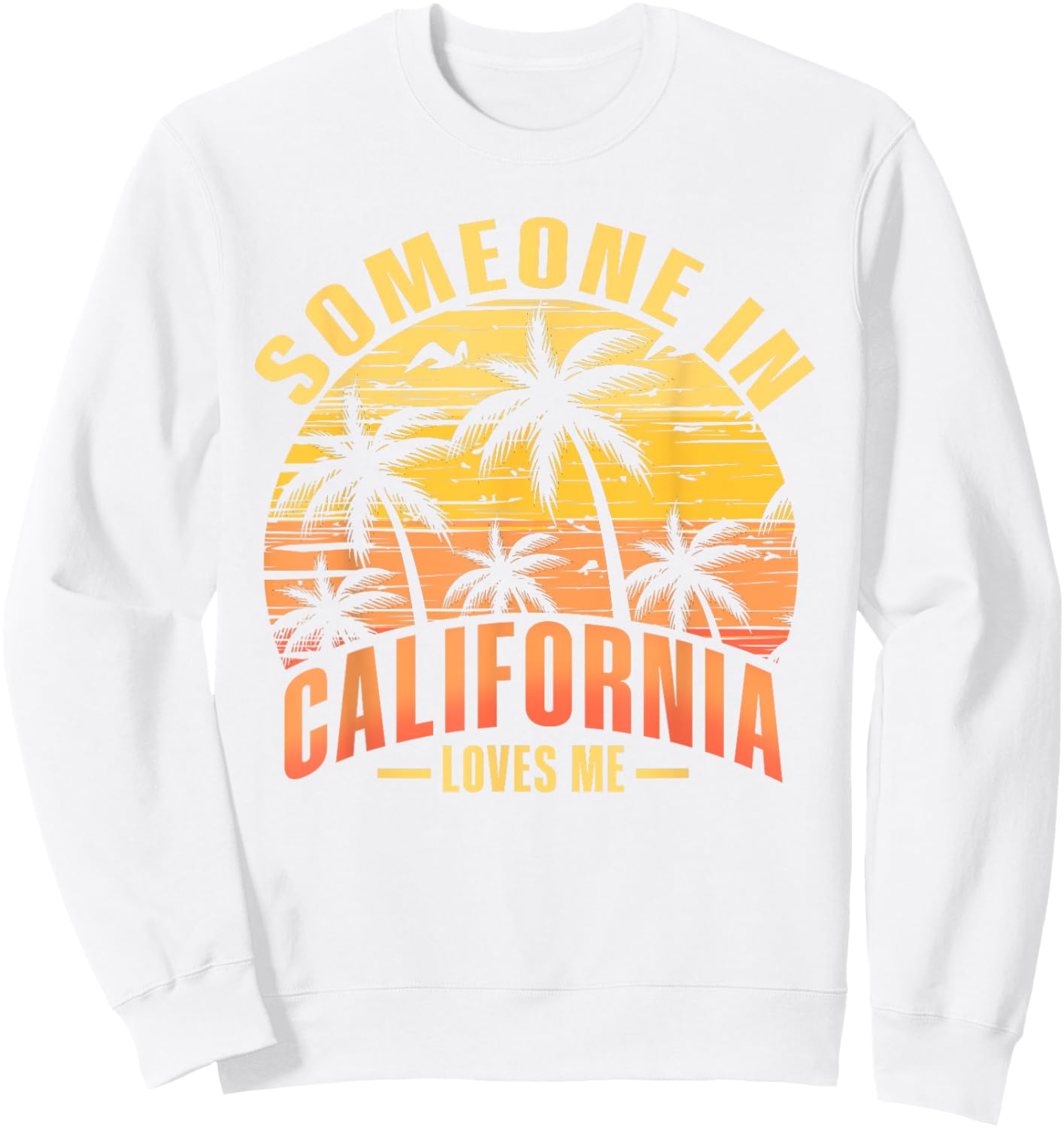 Someone In California Loves Me Sweatshirt - Sweatshirt | White