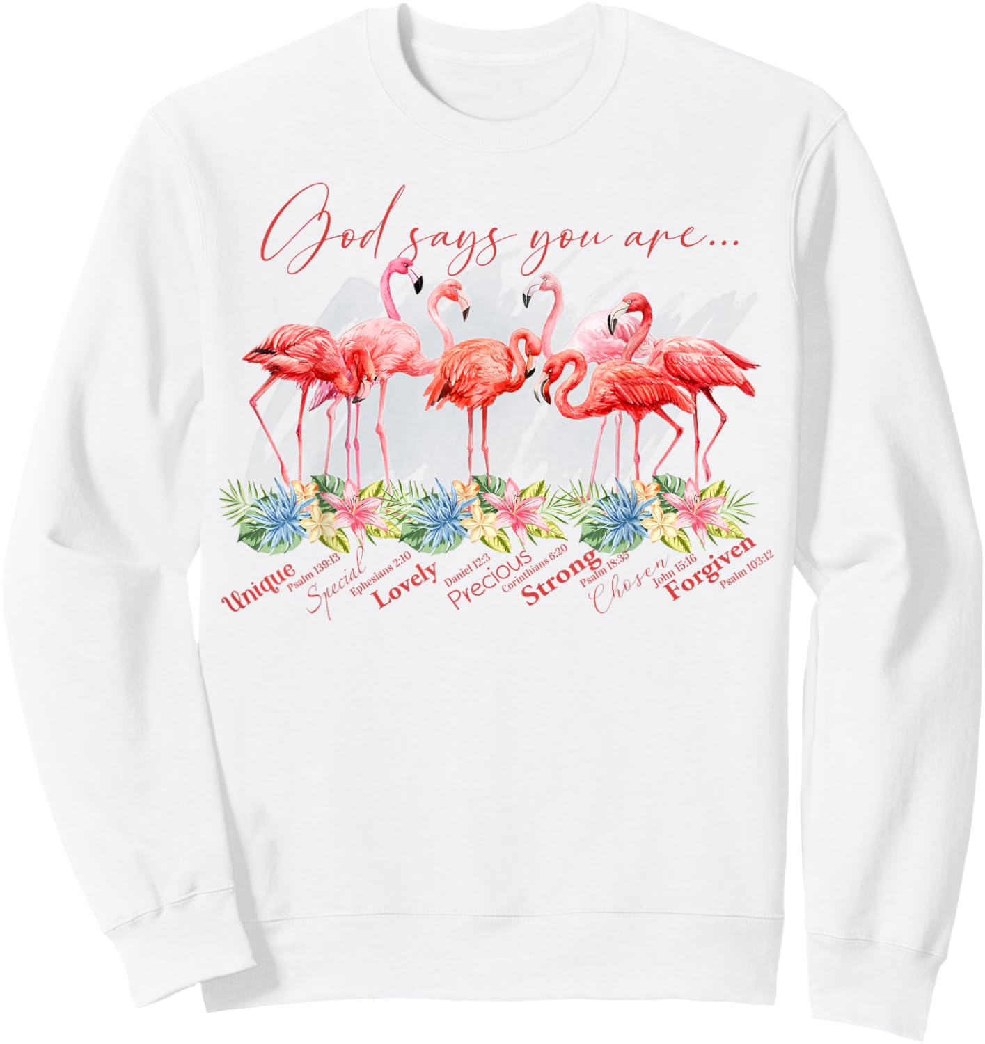 Flamingo God Says You Are Unique Special Lovely Precious Sweatshirt - Sweatshirt | White