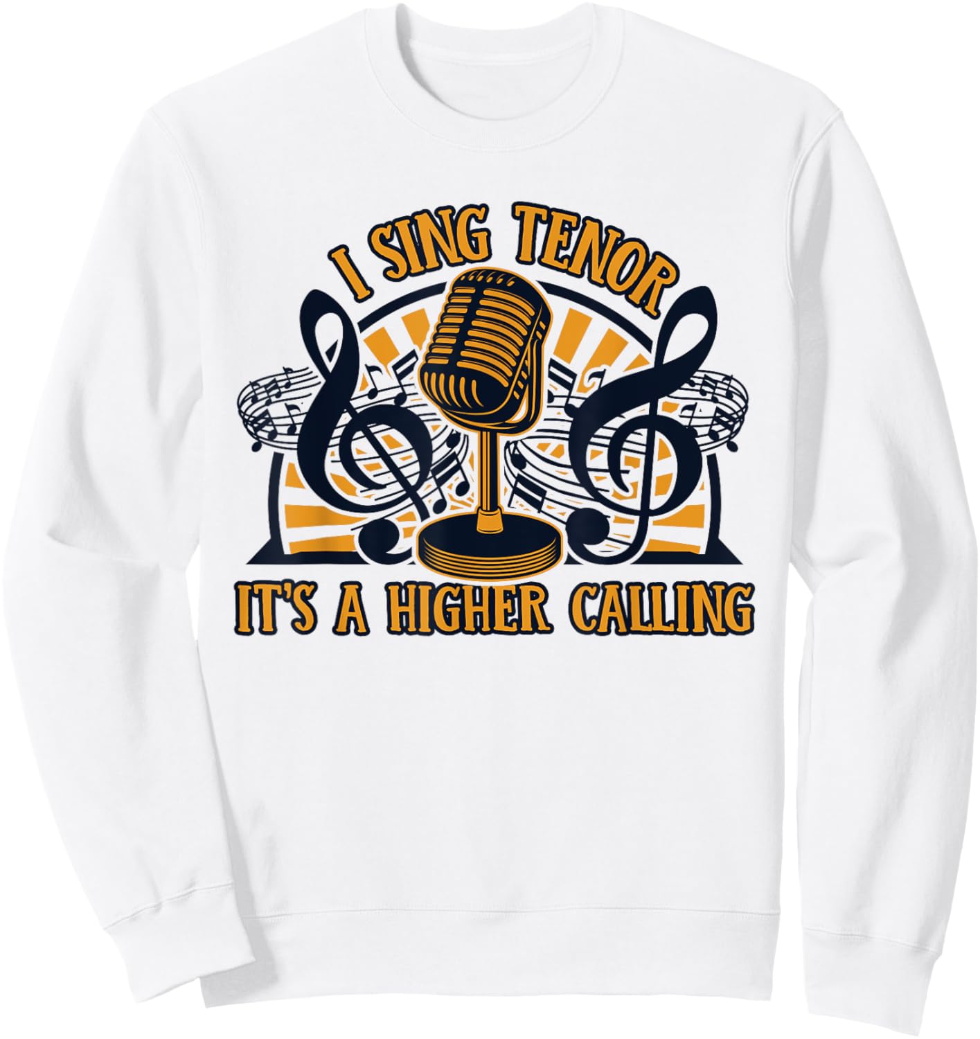 I Sing Tenor It's A Higher Calling Opera House Opera Singer Sweatshirt - Sweatshirt | White