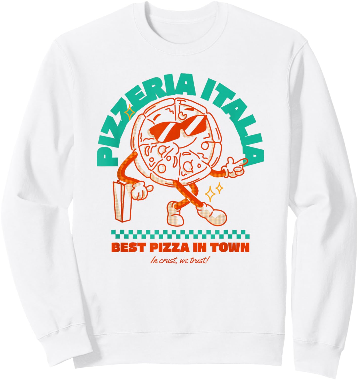 Pizzeria Italia - Best Pizza In Town - I Crust We Trust Sweatshirt - Sweatshirt | White