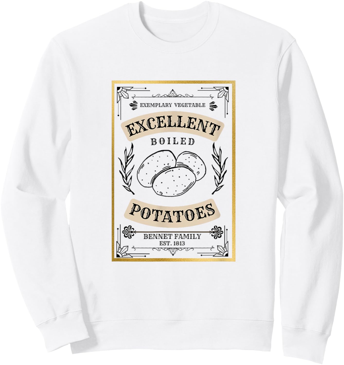What Excellent Boiled Potatoes Jane Austen Pemberley Sweatshirt - Sweatshirt | White