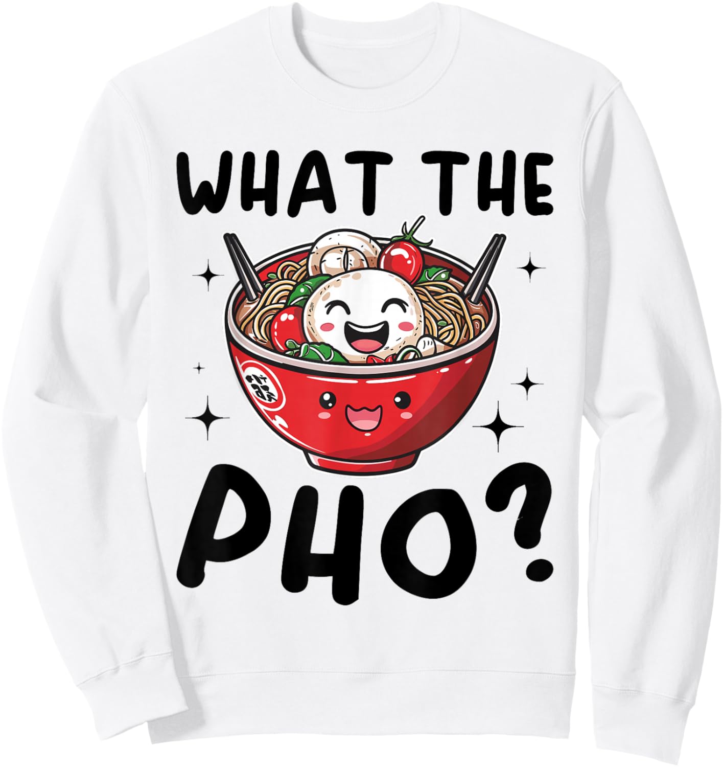 Pho Soup Vietnamesisches Essen What The Pho ? Sweatshirt - Sweatshirt | White