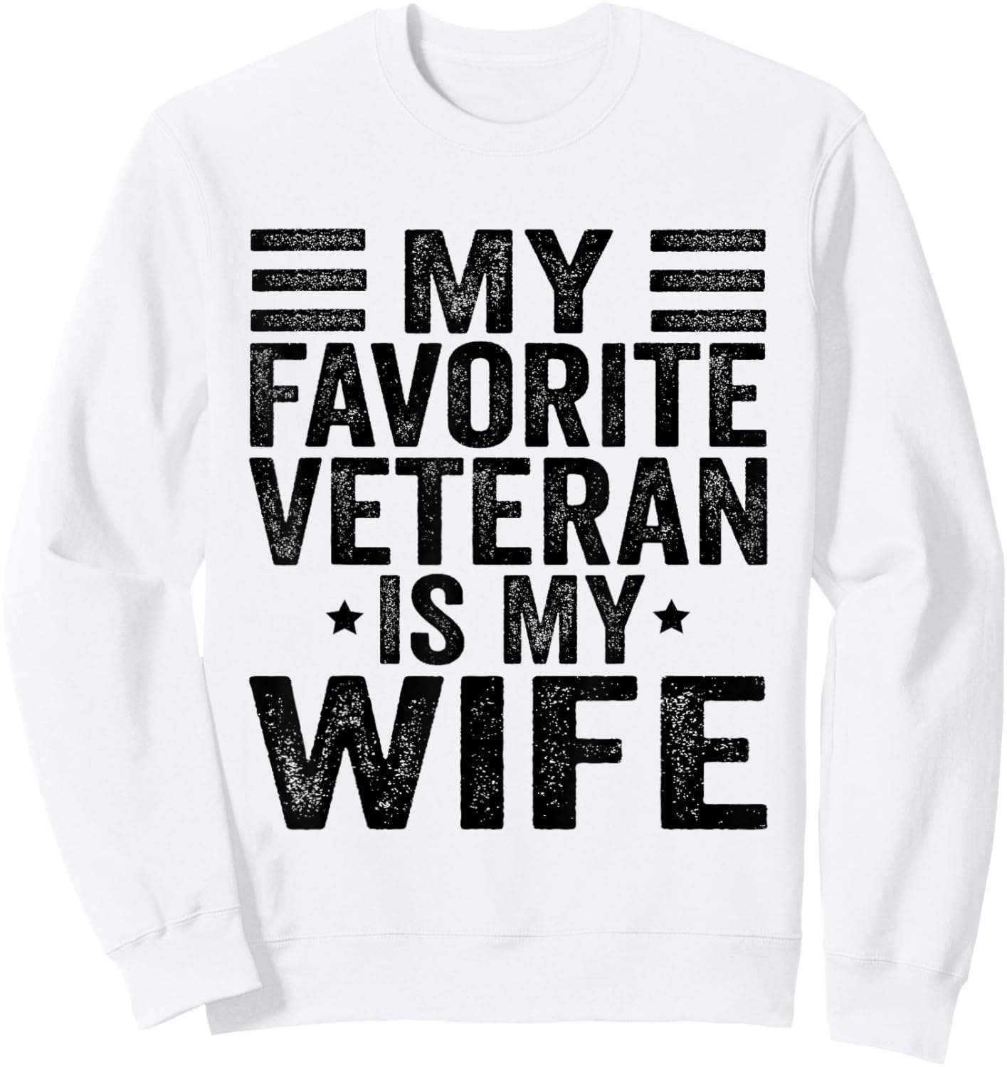 My Favorite Veteran Is My Wife Veterans Day Military Husband Sweatshirt - Sweatshirt | White