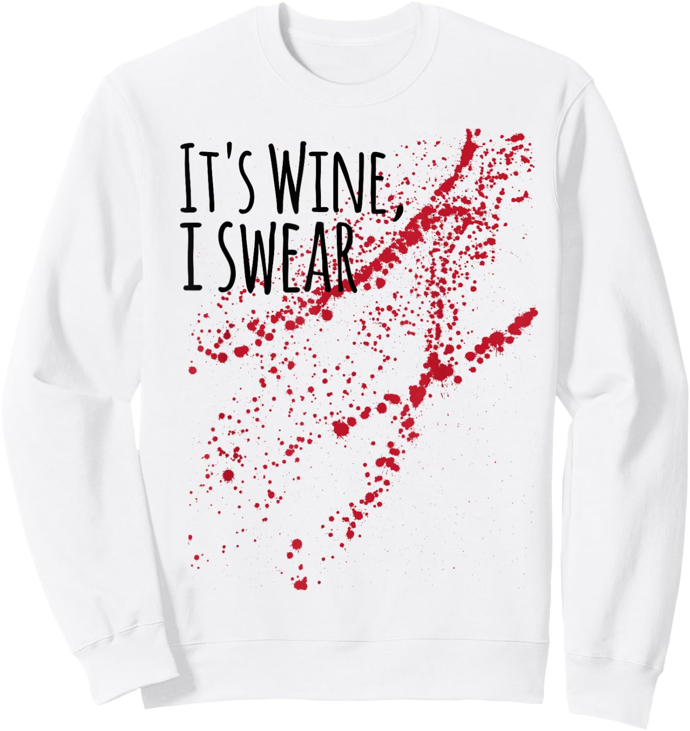 It s Wine Stain I Swear! not Zombie Blood Sweatshirt - Sweatshirt | White