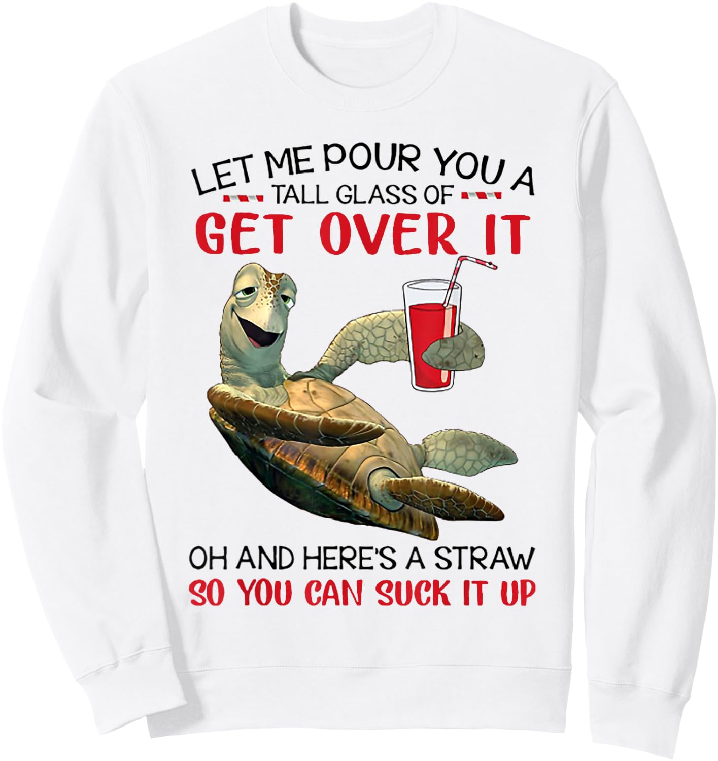 Let Me Pour You A Tall Glass Of Get Over It Turtle Drinking Sweatshirt - Sweatshirt | White