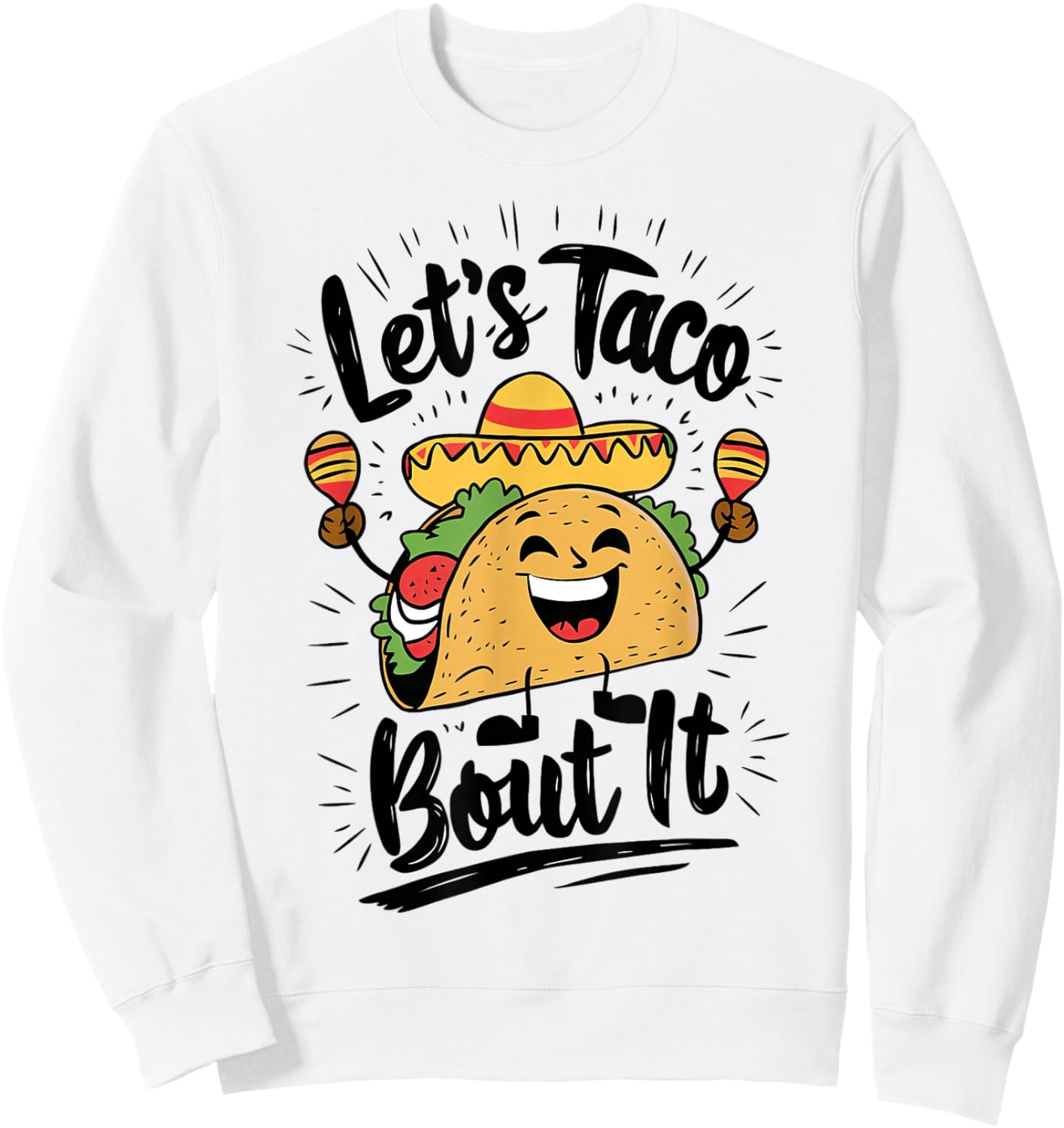 Cute Lets Taco Bout It Funny Mexican Taco Sweatshirt - Sweatshirt | White
