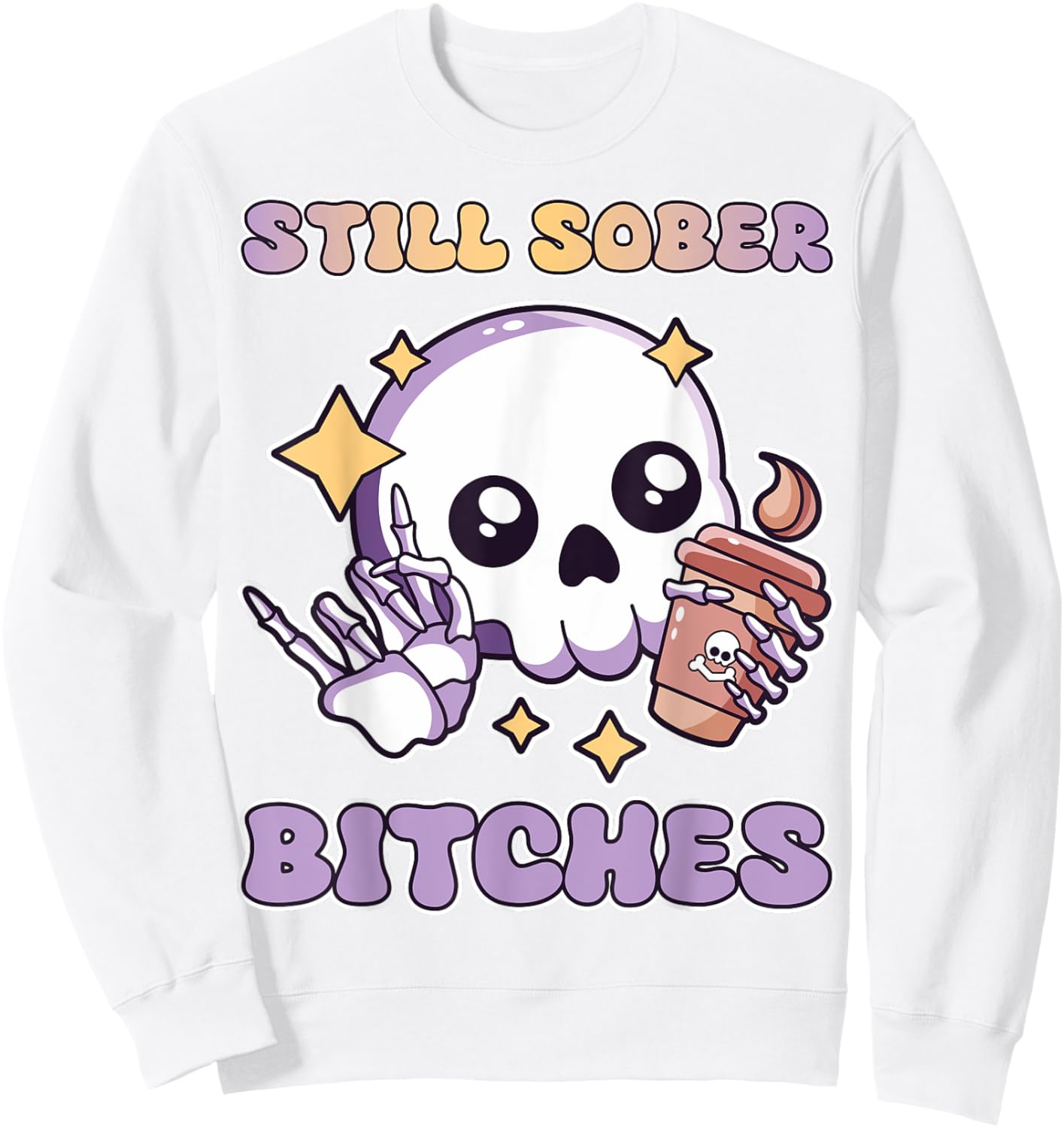Still Sober Bitches Purple Skull Drinking Coffee Lover Women Sweatshirt - Sweatshirt | White