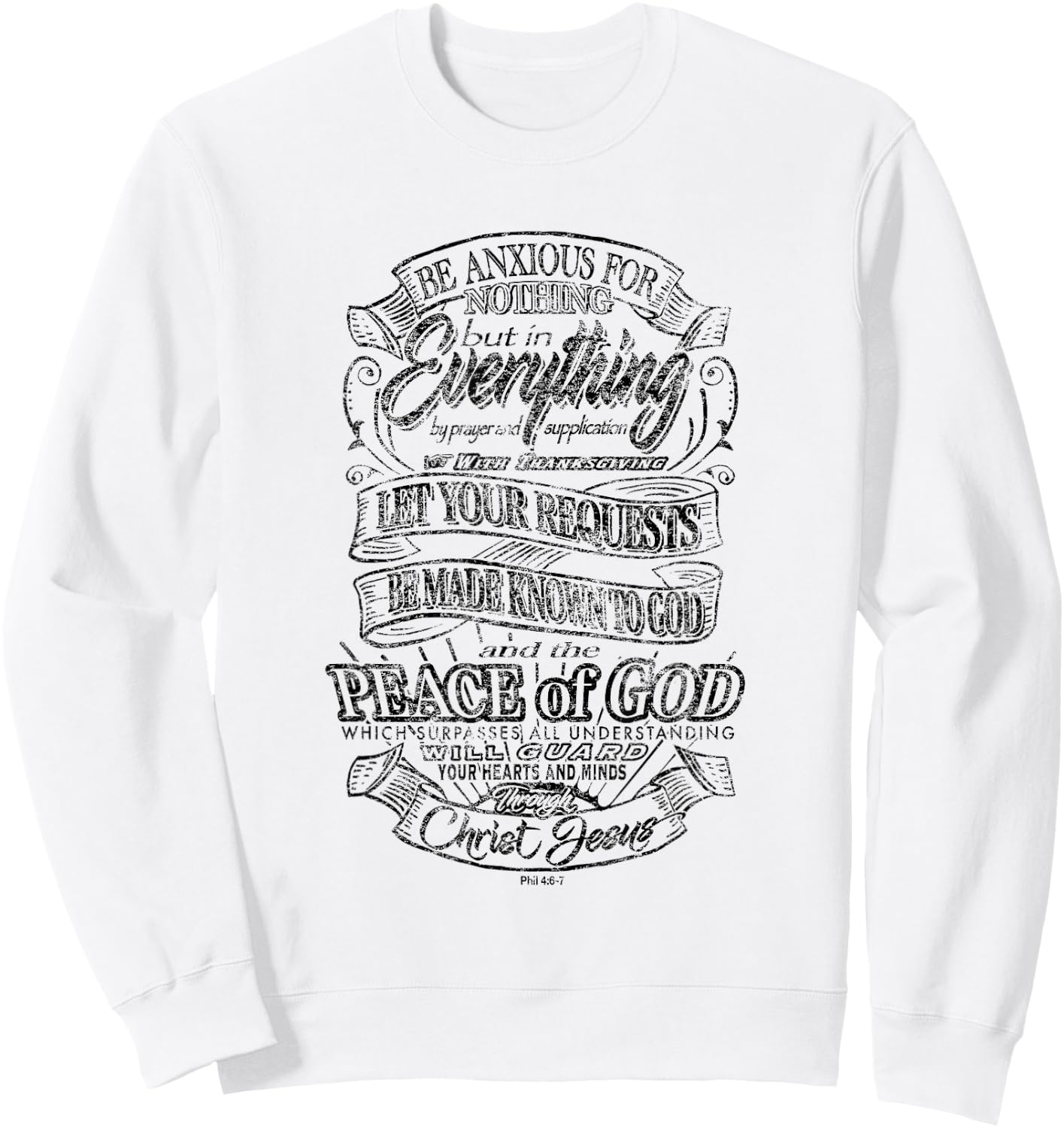 Be Anxious for Nothing - Peace of God - Philippians 4:6-7 Sweatshirt - Sweatshirt | White