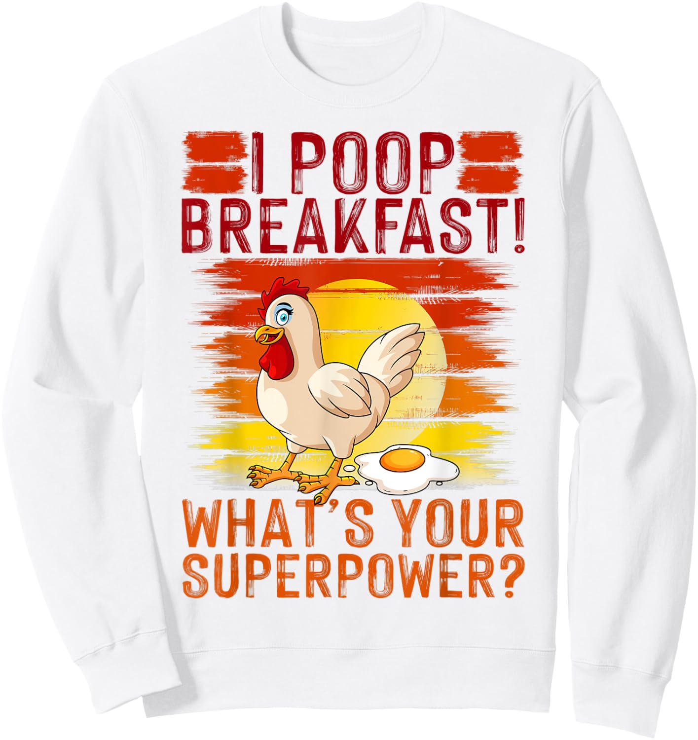 I Poop Breakfast What's Your Super Power, Chicken Lover Sweatshirt - Sweatshirt | White