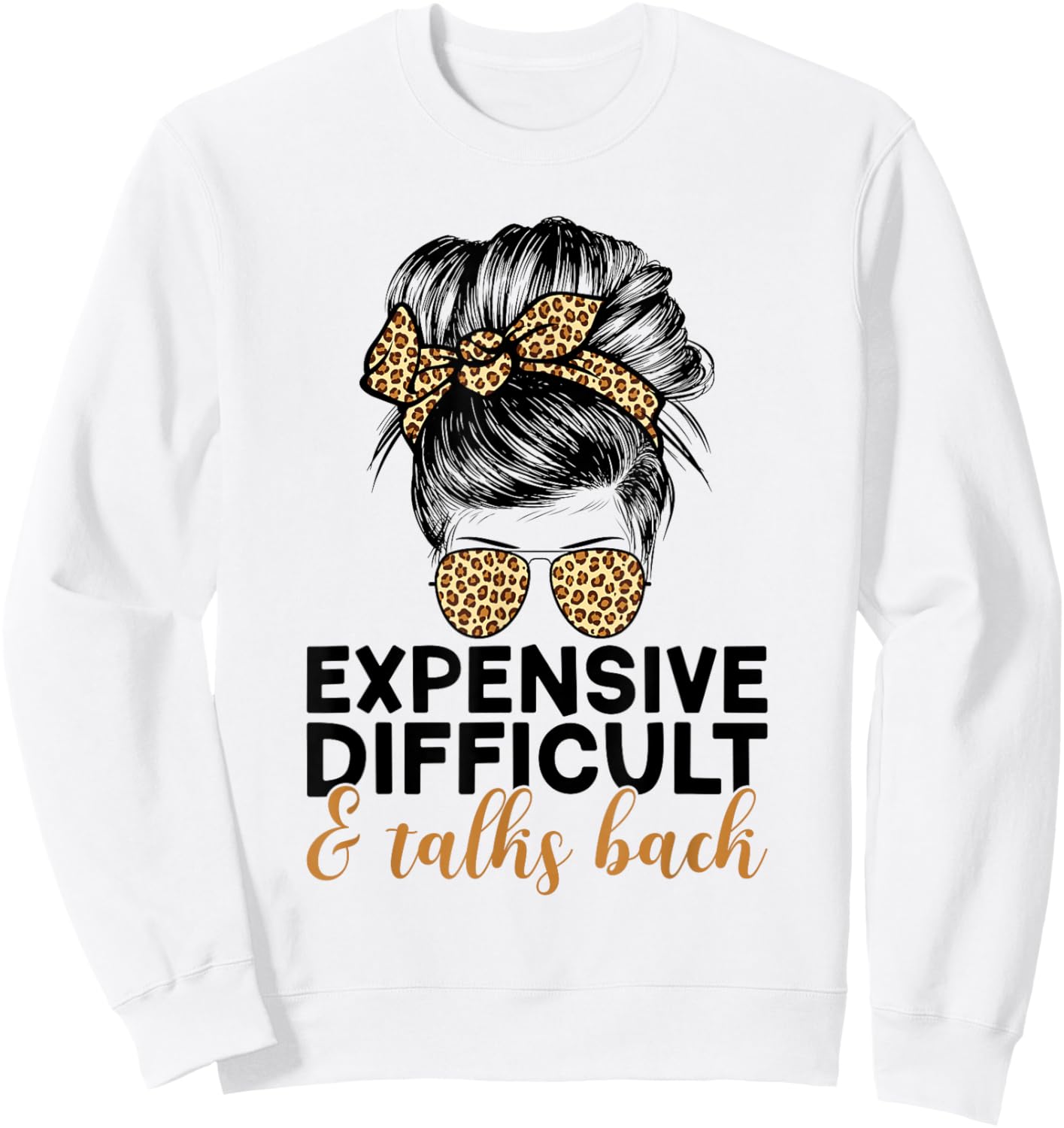 Expensive Difficult And Talks Back Messy Bun Sweatshirt - Sweatshirt | White