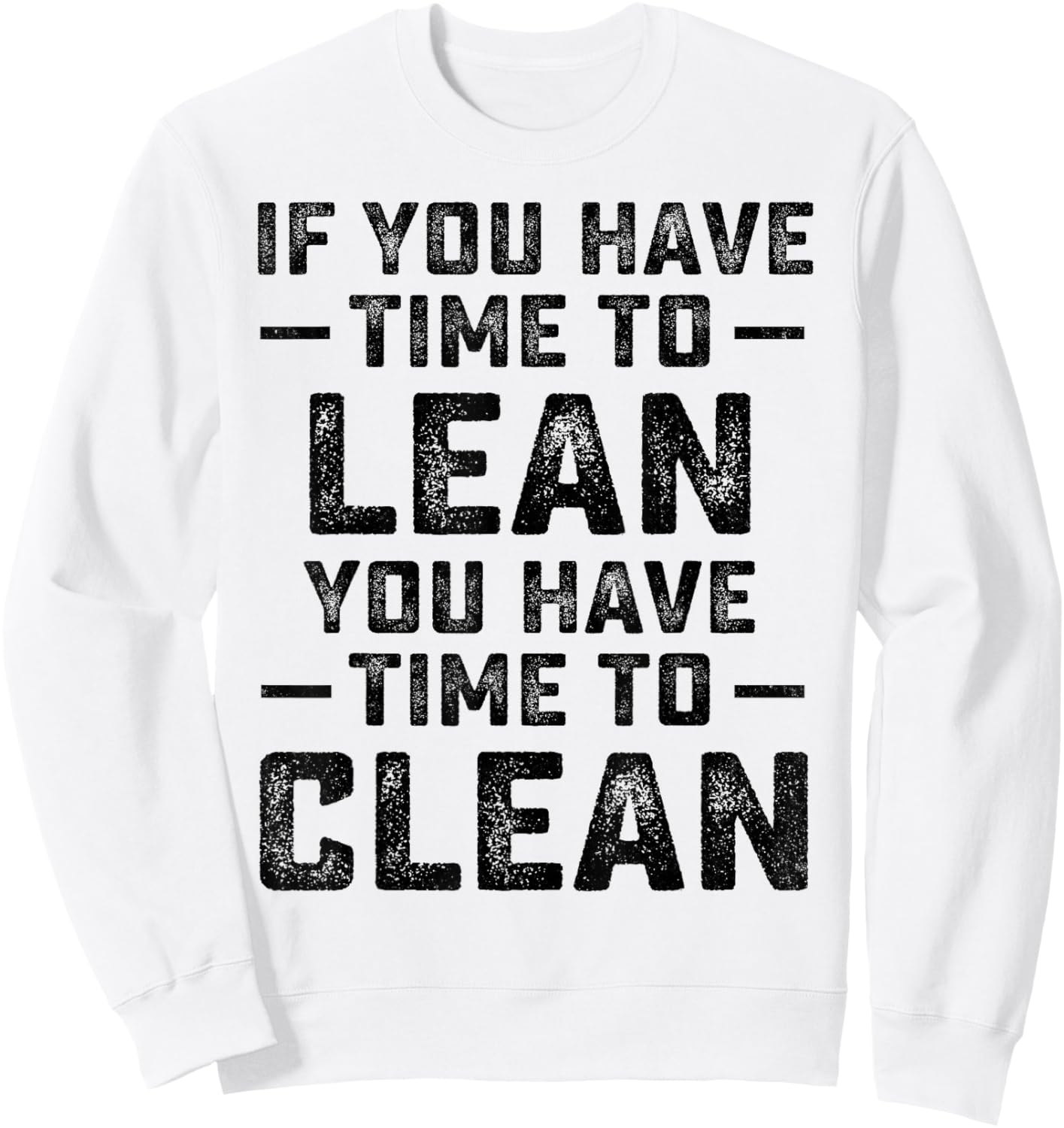 If You Have Time To Lean You Have Time To Clean Funny Waiter Sweatshirt - Sweatshirt | White