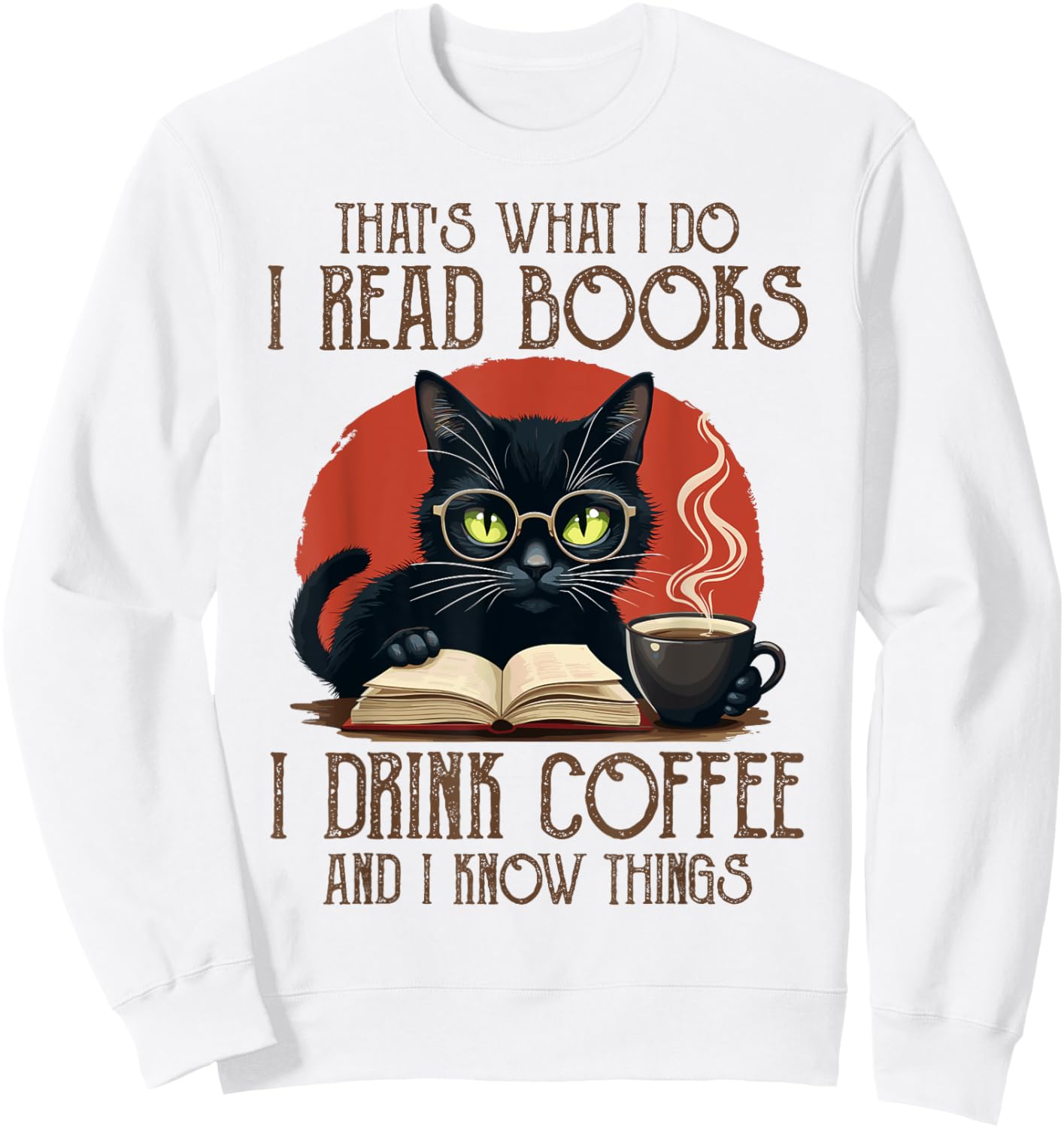 I Read Books and I Know Things Cat Reading Coffee Sweatshirt - Sweatshirt | White