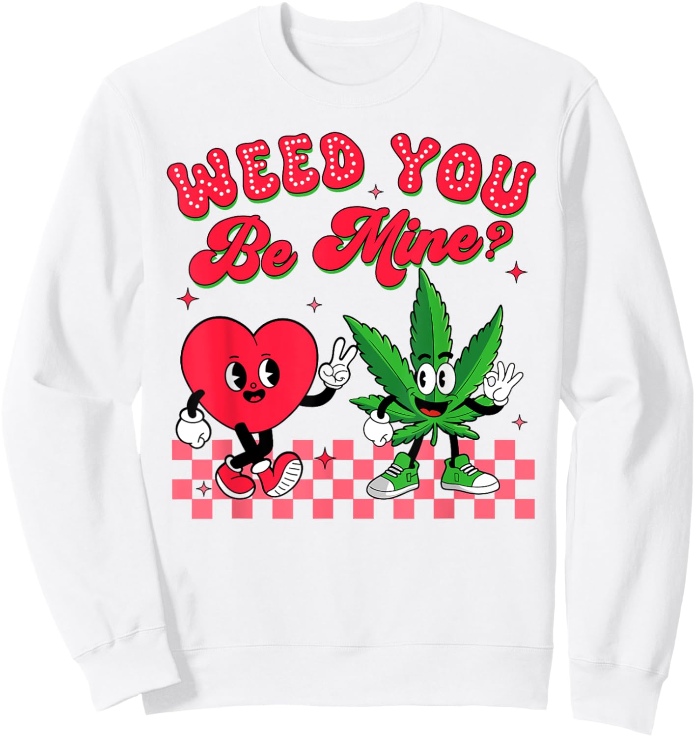 Valentine’s Day Cannabis Weed Smoking 420 Weed You Be Mind Sweatshirt - Sweatshirt | White