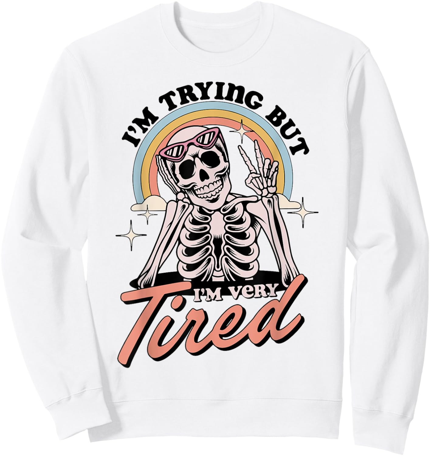 Skeleton I'm Trying But I'm Every Tired Sweatshirt - Sweatshirt | White