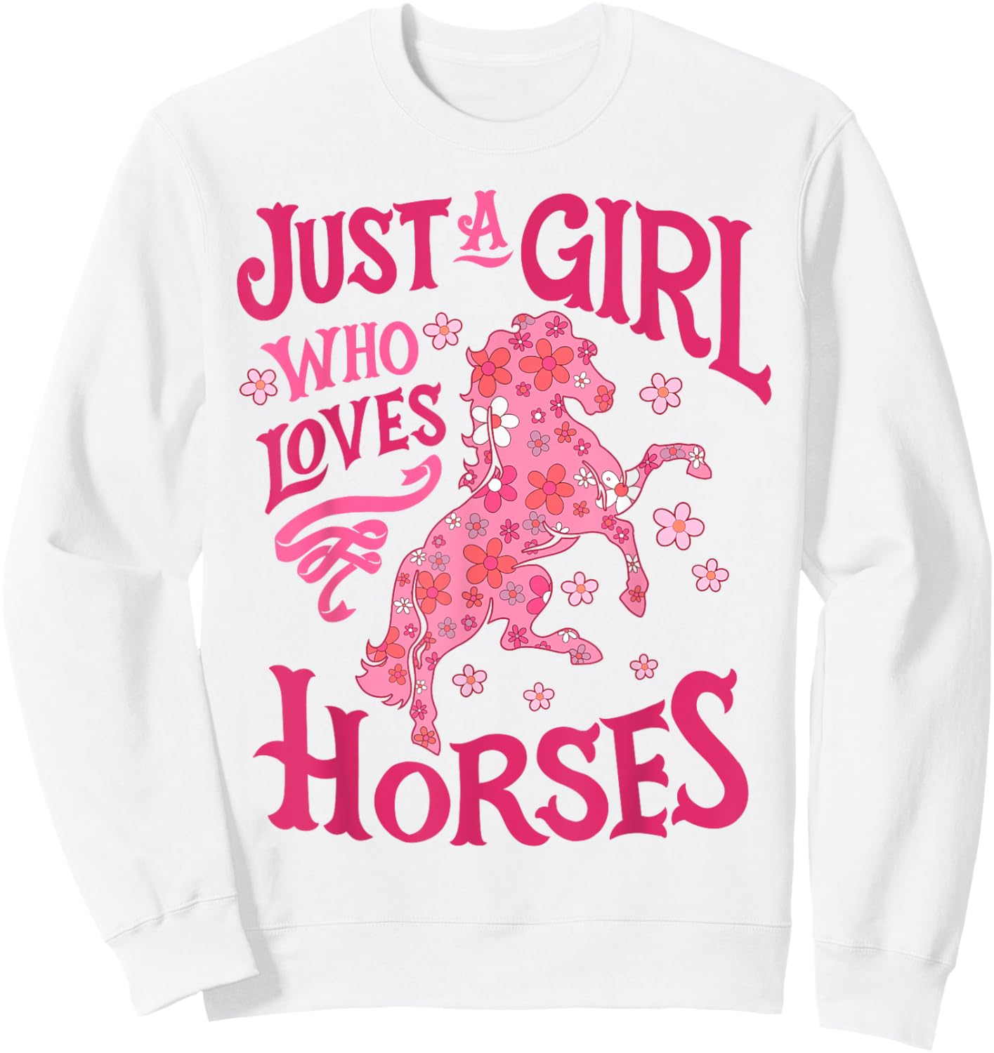 Horse Just A Girl Who Loves Horseback Riding Farm Flowers Sweatshirt - Sweatshirt | White