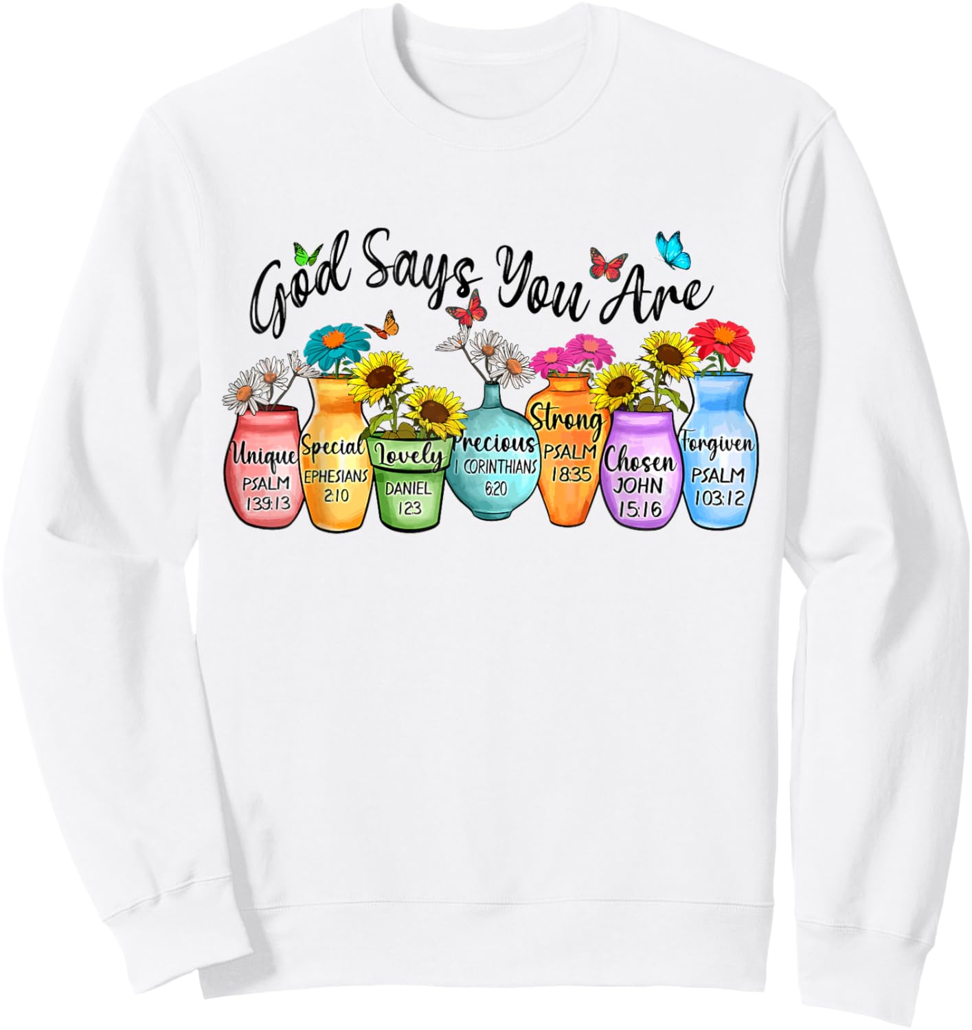 God Says You Are Bible Verses Christian Sweatshirt - Sweatshirt | White