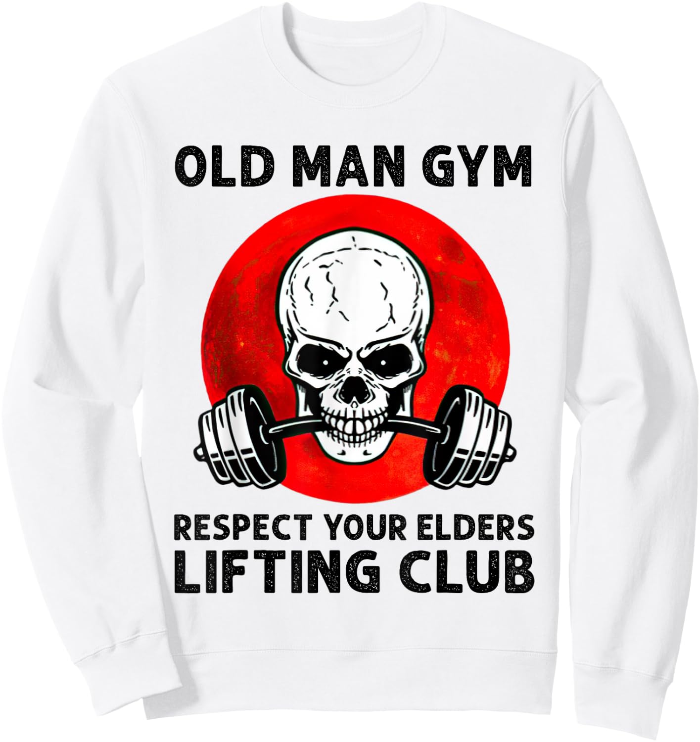 Old Man Gym Respect Your Elders Lifting Clubs Weightlifting Sweatshirt - Sweatshirt | White
