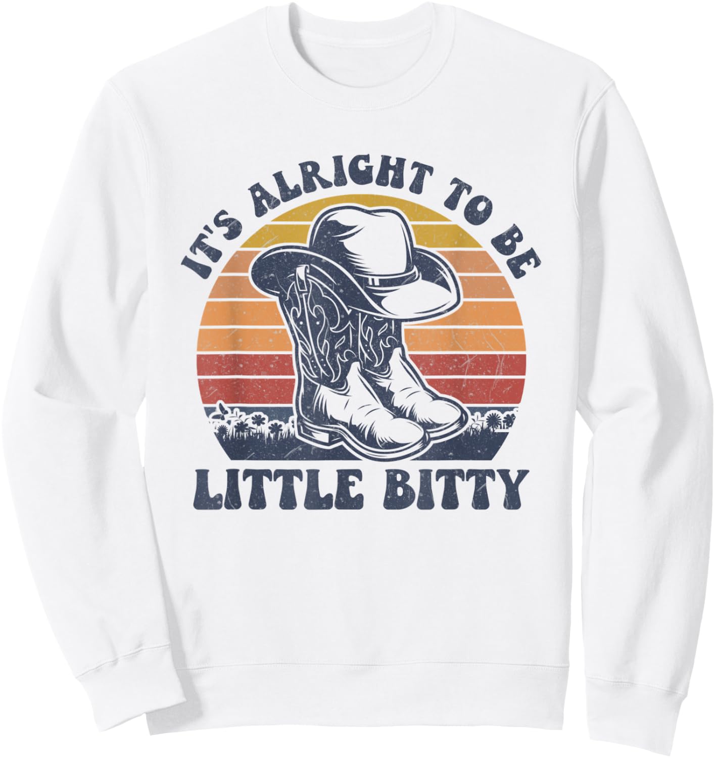 Vintage It’s Alright To Be Little Bitty Western Life Country Sweatshirt - Sweatshirt | White
