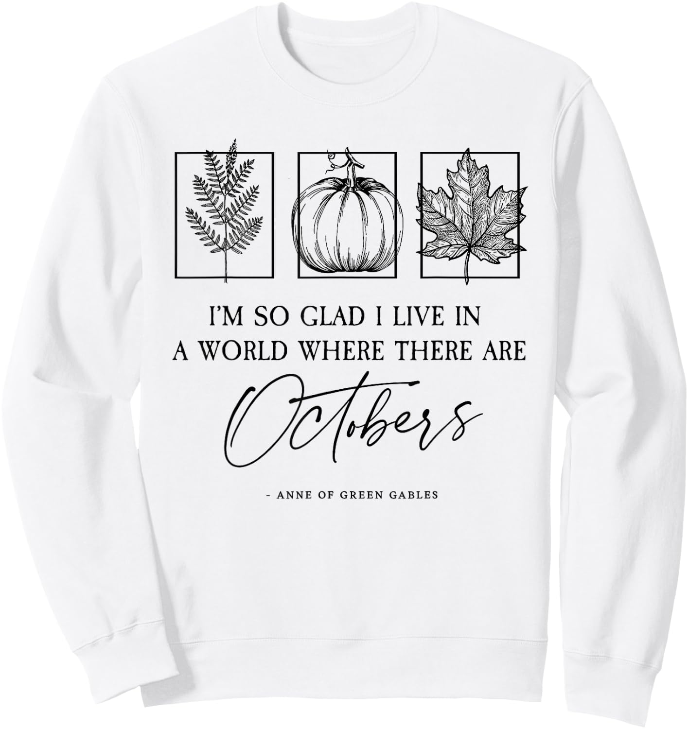 L.M. Montgomery Famous Quote About Octobers Sweatshirt - Sweatshirt | White
