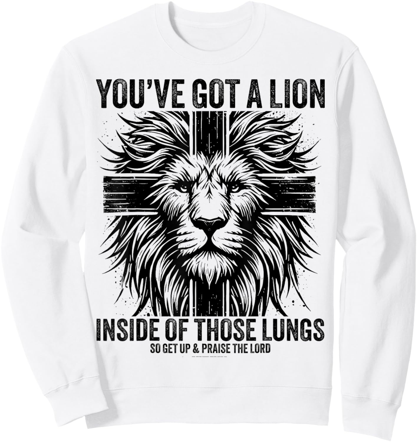 You've Got A Lion Inside Of Those Lungs Christian Religious Sweatshirt - Sweatshirt | White