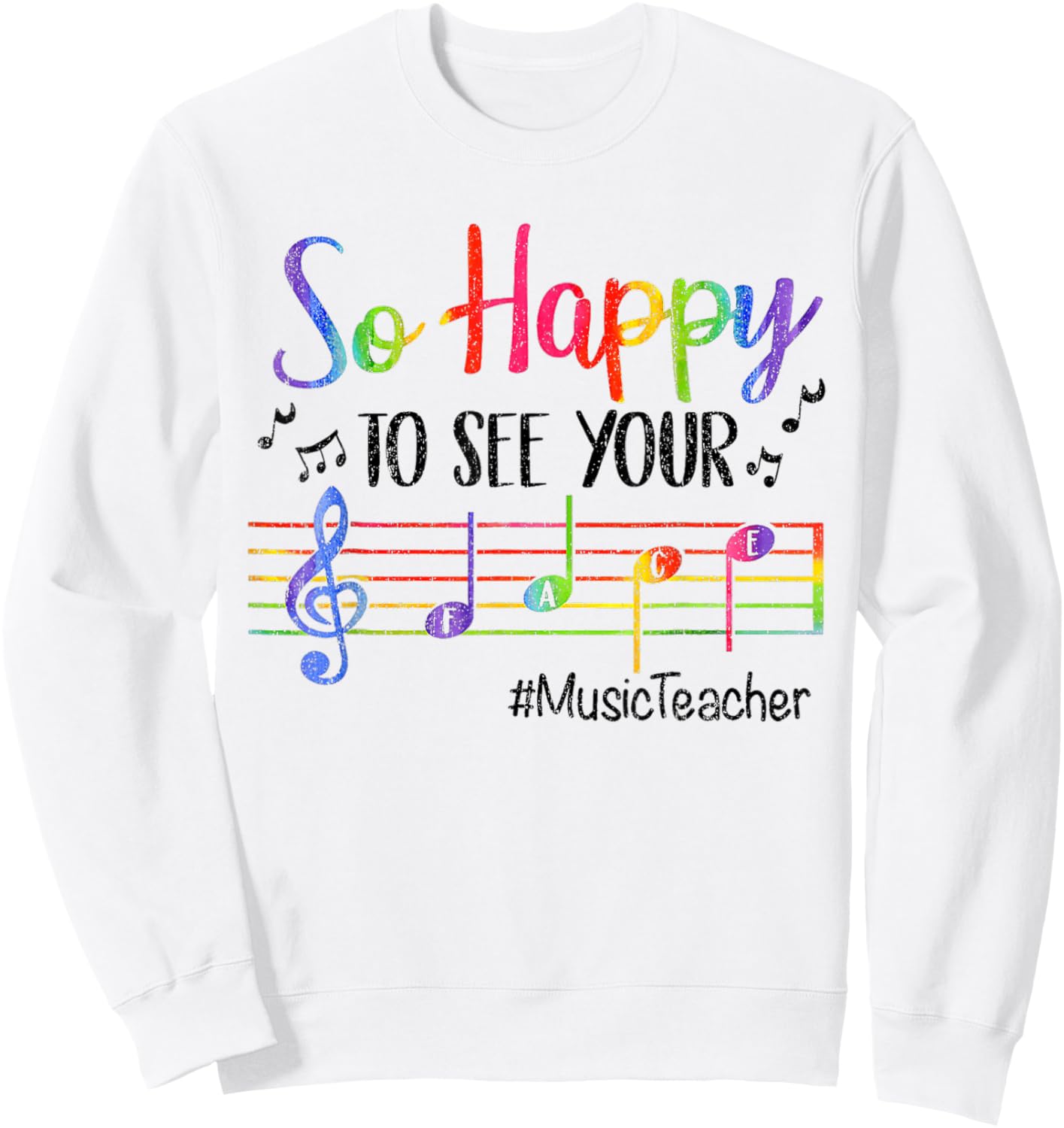 Music Teacher So Happy to See Your Face Back to School Funny Sweatshirt - Sweatshirt | White