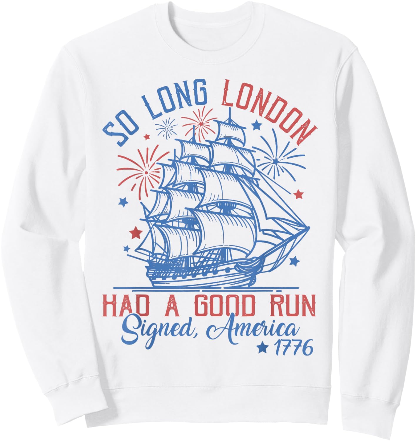 So Long London Had A Good Run 4th of July Sweatshirt - Sweatshirt | White