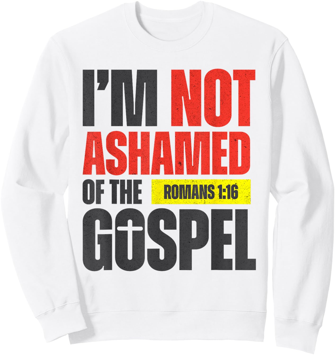 I'm not Ashamed of the Gospel Romans 1:16 Grunge Christian Sweatshirt - Sweatshirt | White