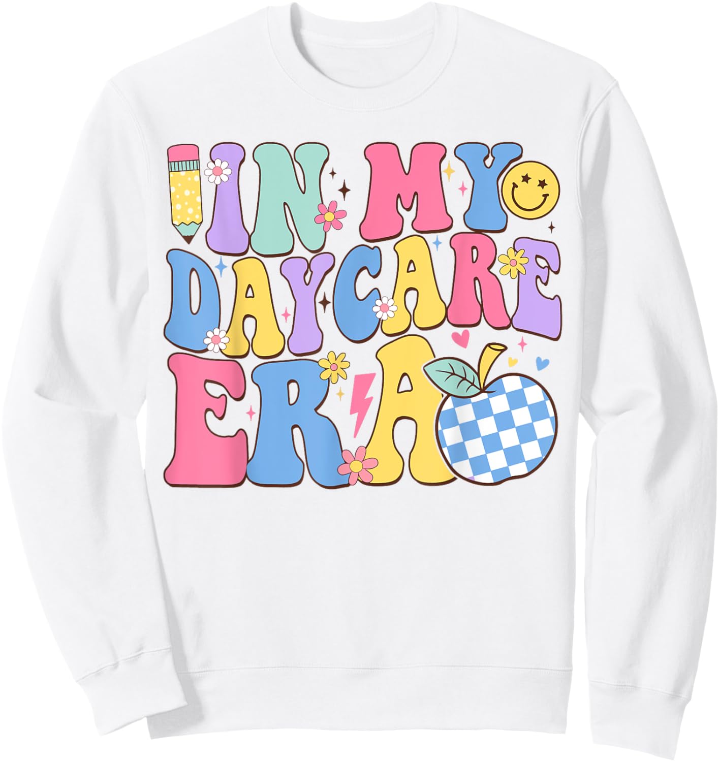 In My Daycare Era Groovy Teacher Daycare First Day Of School Men Women Girls Kids Sweatshirt - Sweatshirt | White