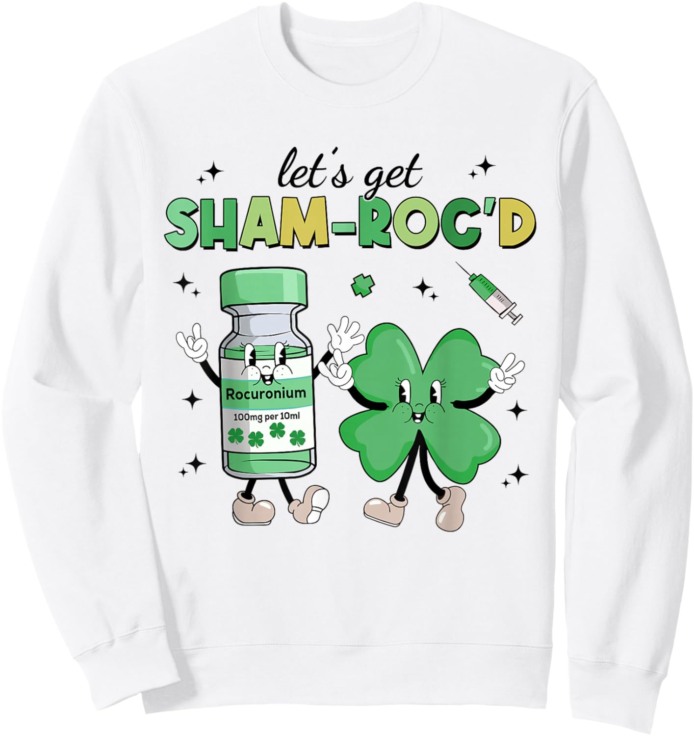 Let's Get Sham-roc'd St Patrick's Day ER ICU Nurse Propofol Sweatshirt - Sweatshirt | White