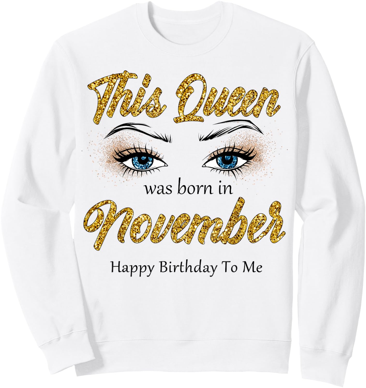 This Queen Was Born In November Happy Birthday To Me Sweatshirt - Sweatshirt | White