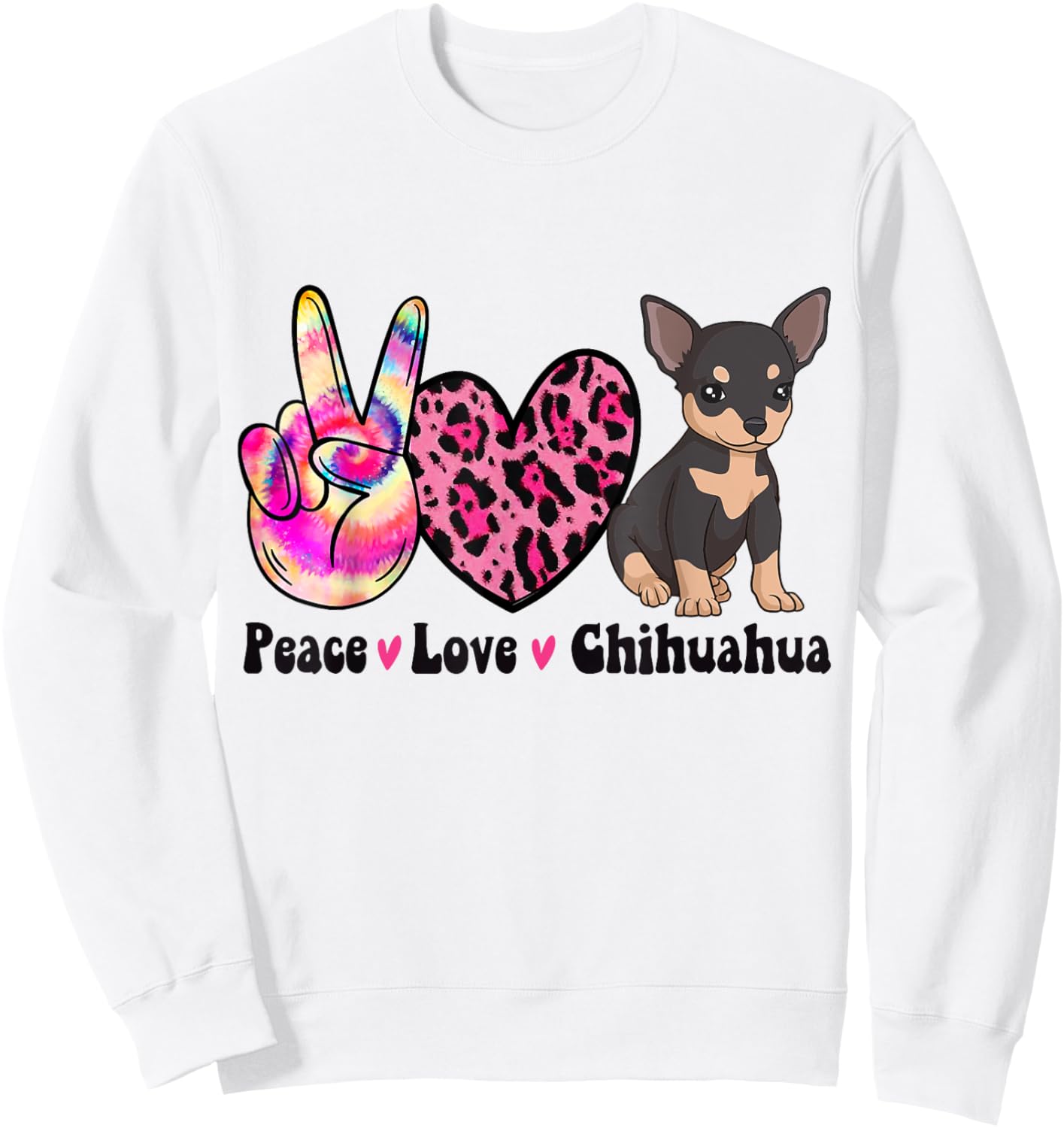 Tie Dye Peace Love Leopard Black And Tan Chihuahua Dog Lover Men Women Sweatshirt - Sweatshirt | White