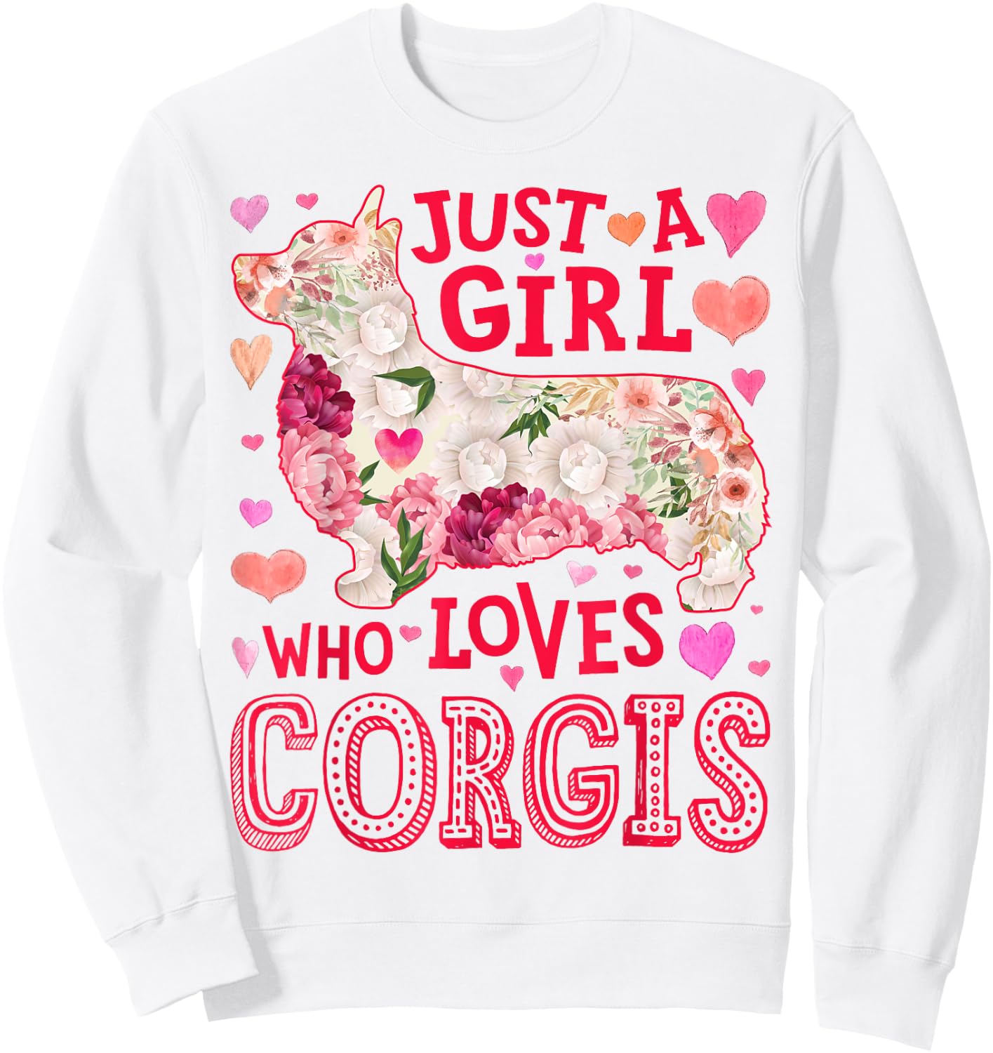Corgi Just A Girl Who Loves Corgis Dog Flower Women Floral Sweatshirt - Sweatshirt | White
