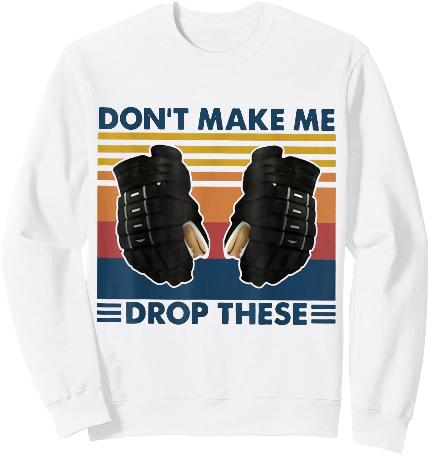 Don't Make Me Drop These Vintage Hockey Sweatshirt - Sweatshirt | White