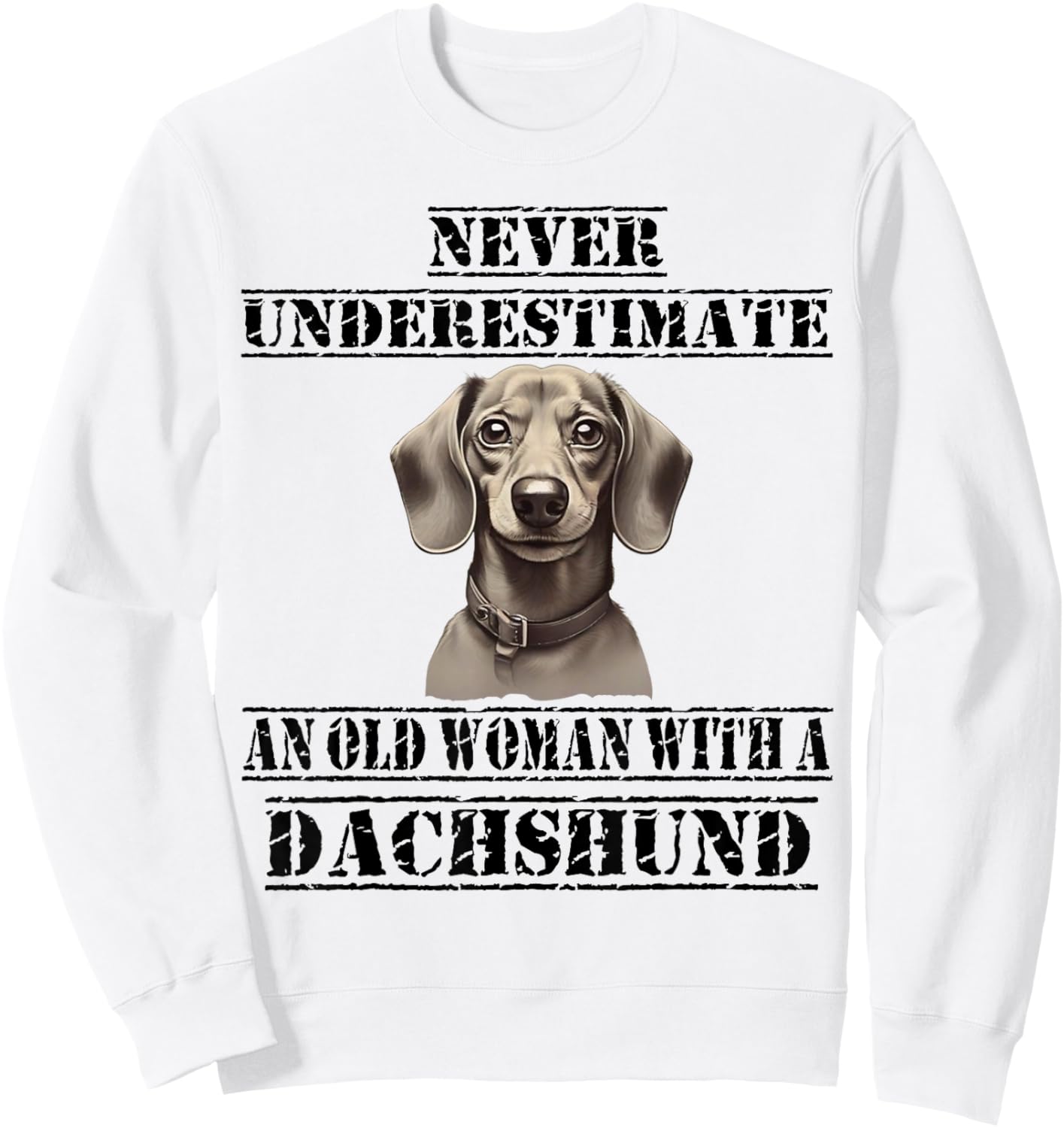 Never Underestimate An Old Woman With A Dachshund Sweatshirt - Sweatshirt | White