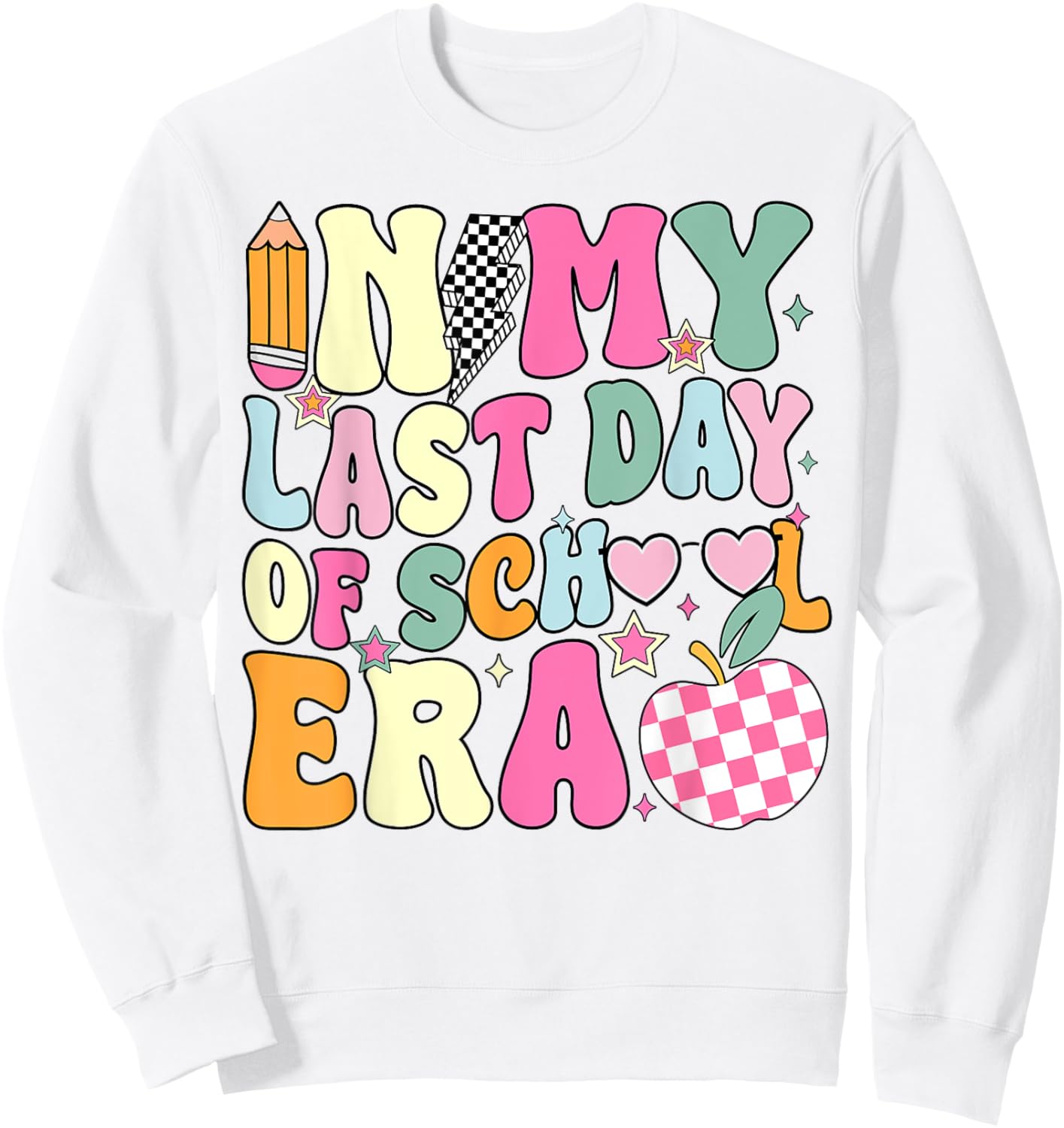 In My Last Day Of School Era Teacher Boys Girls Hello Summer Sweatshirt - Sweatshirt | White