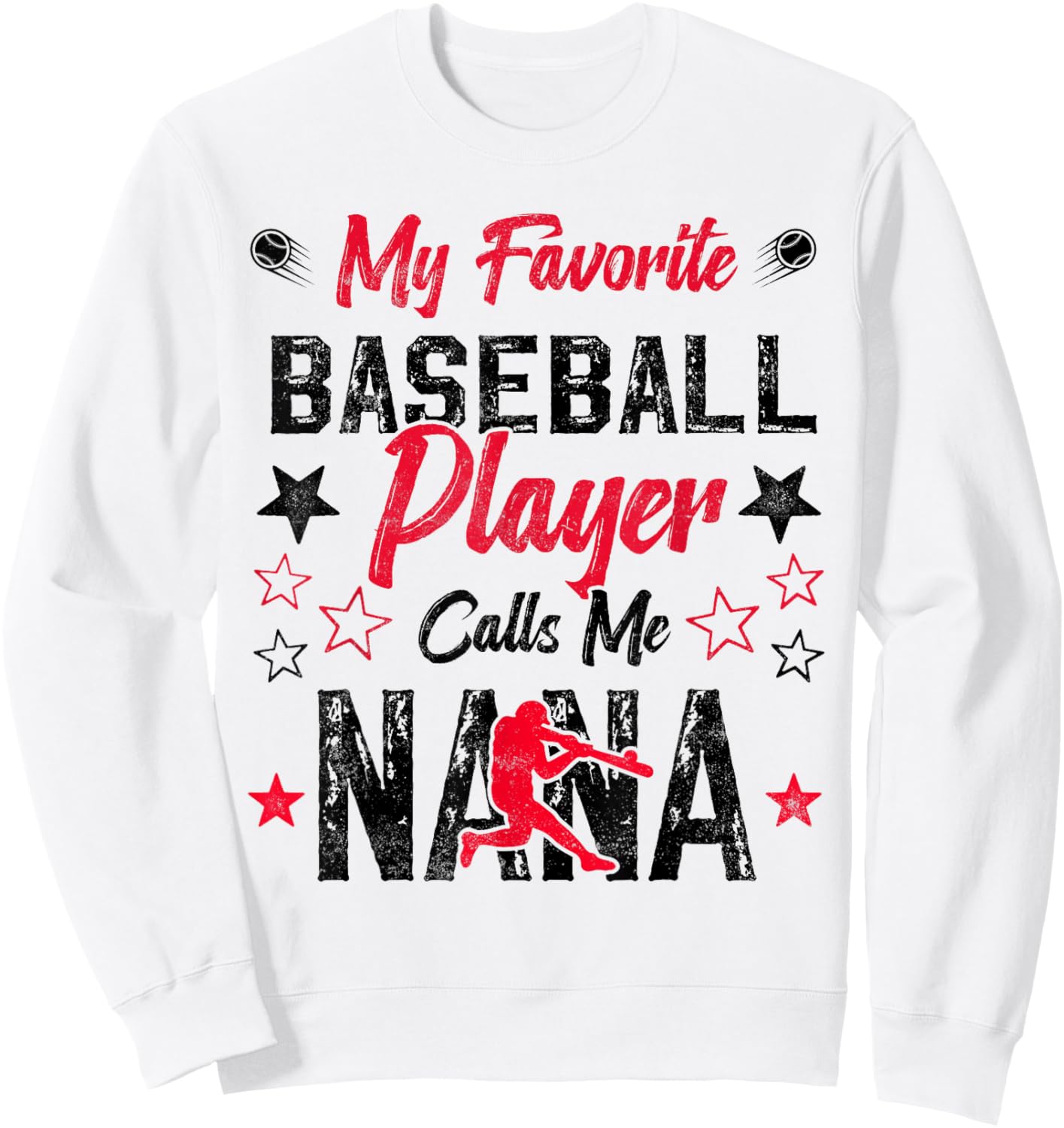 My Favorite Baseball Player Calls Me Nana funny grandma Sweatshirt - Sweatshirt | White