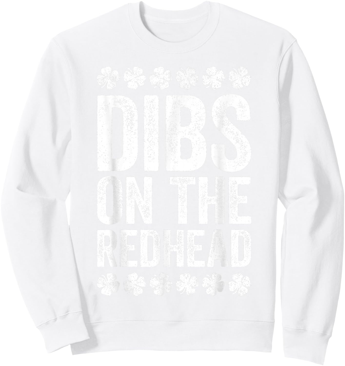 Dibs On The Redhead Shirt Men Women St Patricks Day Sweatshirt - Sweatshirt | White