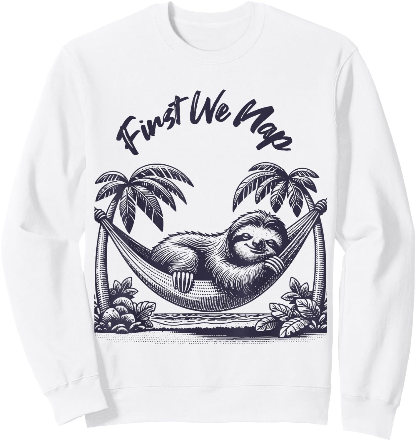 First We Nap Funny Sleeping Sloth Lover Sweatshirt - Sweatshirt | White