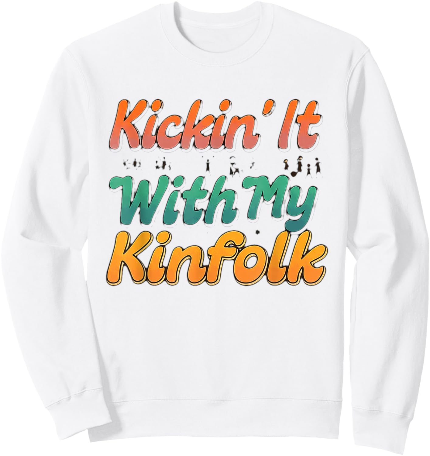 Kickin' It With My Kinfolk Funny Family Reunion Sweatshirt - Sweatshirt | White