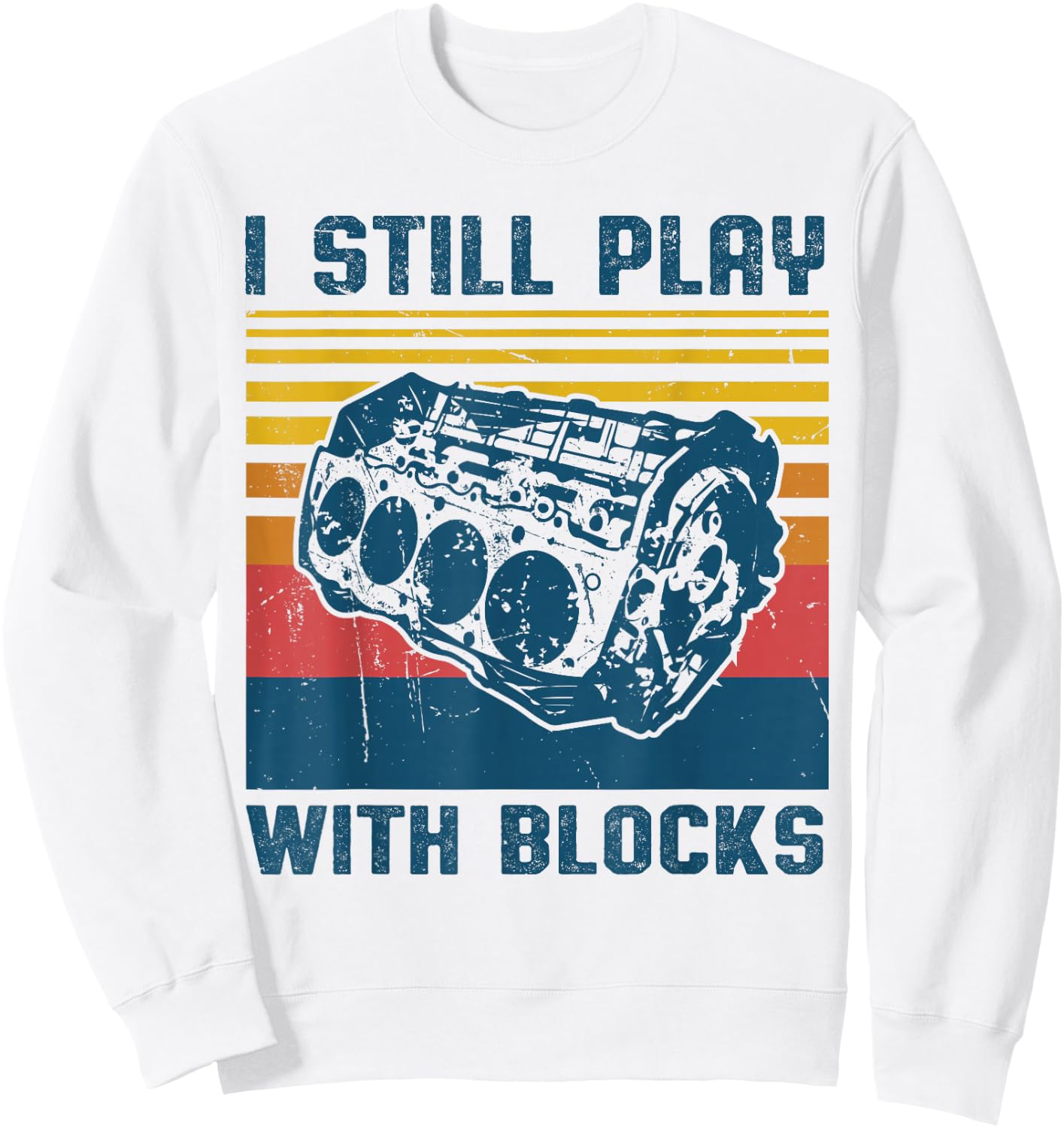 Retro Vintage I Still Play With Blocks Mechanic Dad Car Guy Sweatshirt - Sweatshirt | White