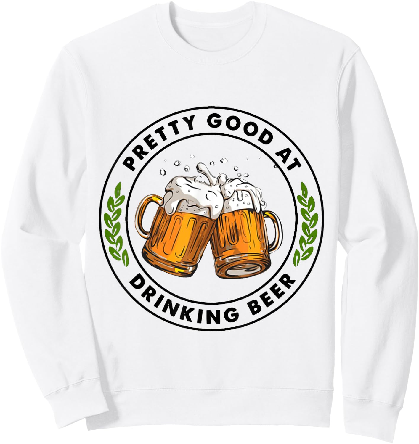 Pretty Good At Drinking Beer Sweatshirt - Sweatshirt | White