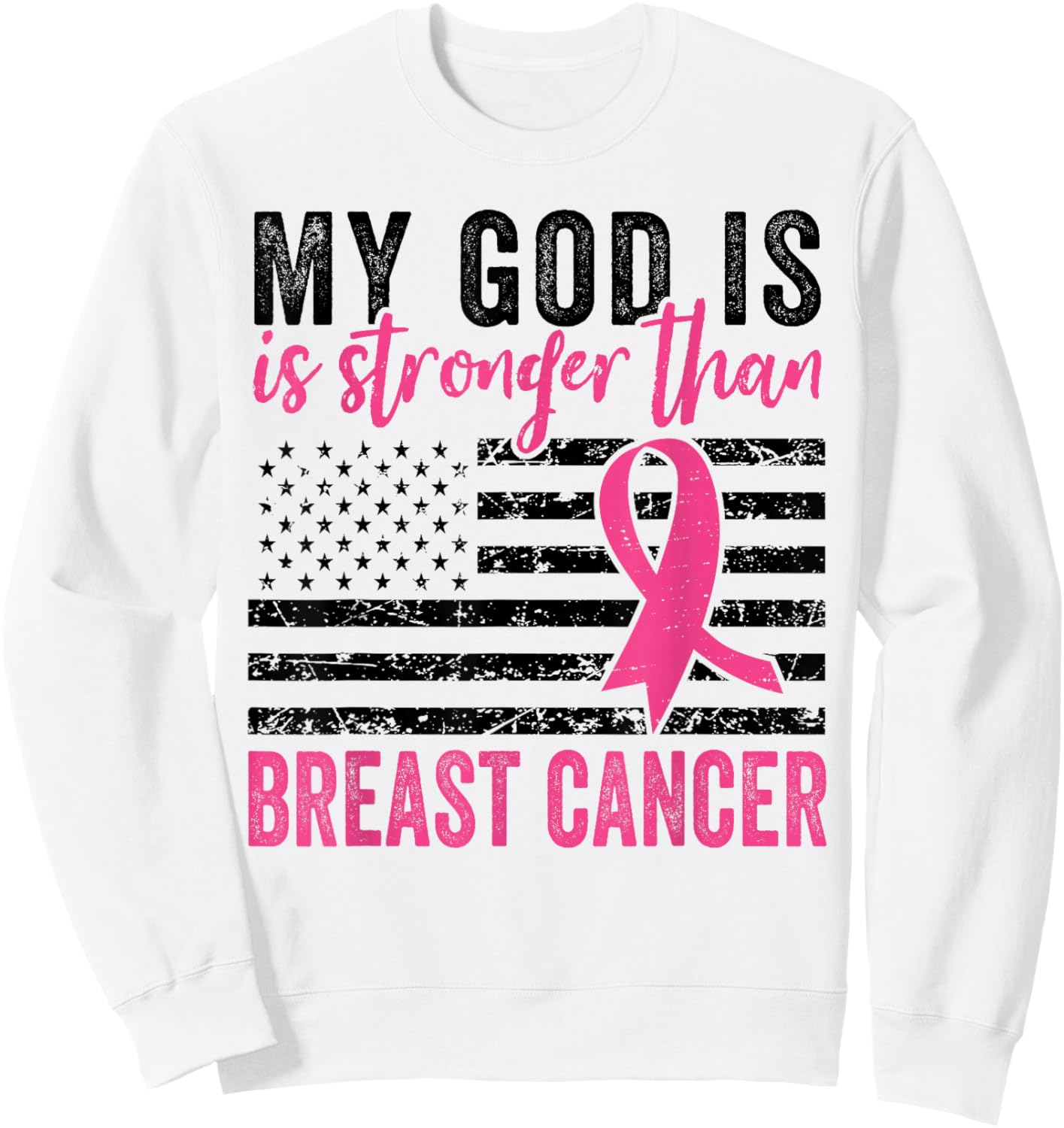 My God Is Stronger Than Breast Cancer US Flag Sweatshirt - Sweatshirt | White