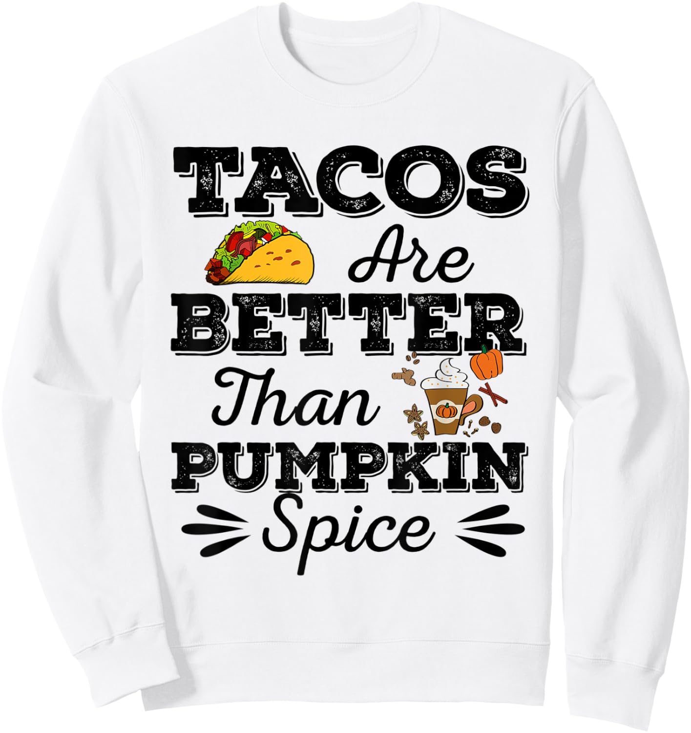 Tacos Are Better Than Pumpkin Spice Fall Halloween Tuesday Sweatshirt - Sweatshirt | White