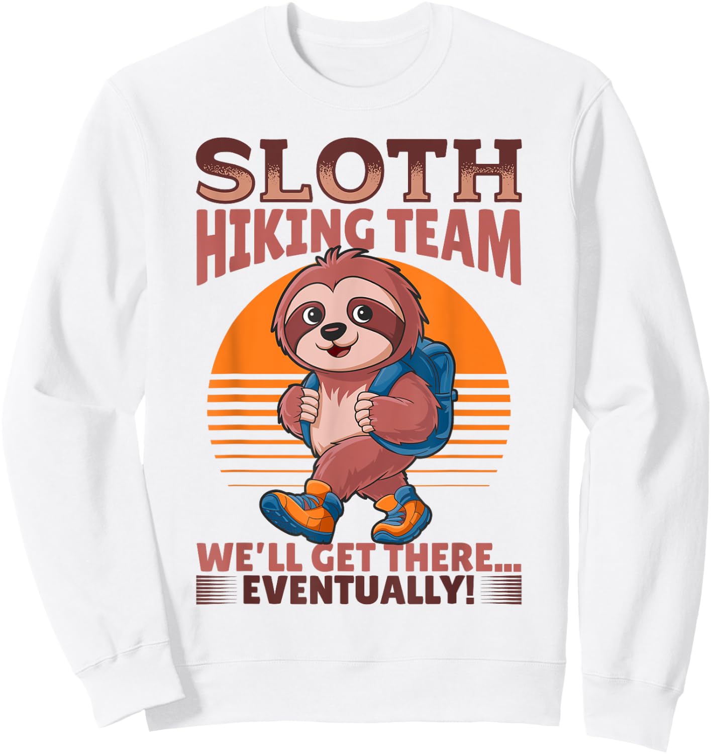 Sloth Hiking Mountains Sloth Hiking Team We'll get there... Sweatshirt - Sweatshirt | White