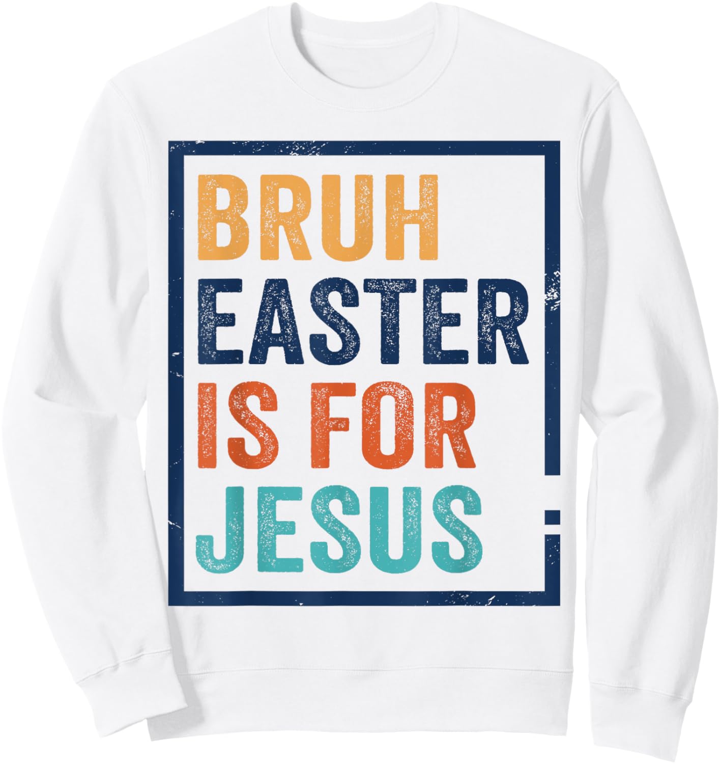 Bruh Easter is for Jesus Shirt Sweatshirt - Sweatshirt | White
